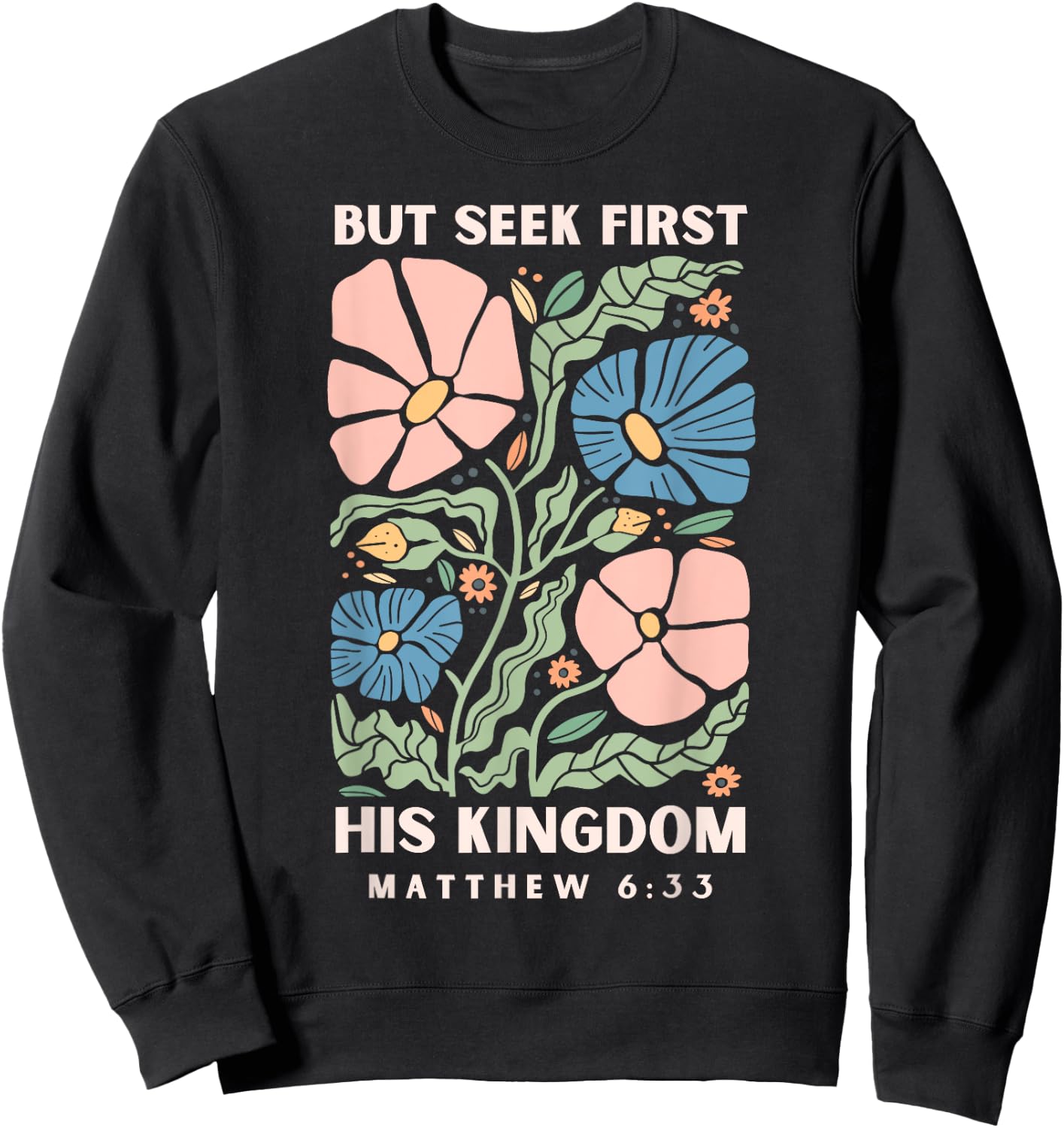 But Seek First His Kingdom Jesus Scripture Christian Bible Sweatshirt - Sweatshirt | Black