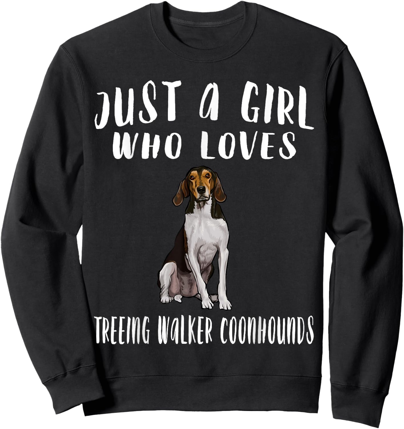 Im Just A Girl Who Loves Treeing Walker Coonhounds Dog Lover Sweatshirt - Sweatshirt | Black