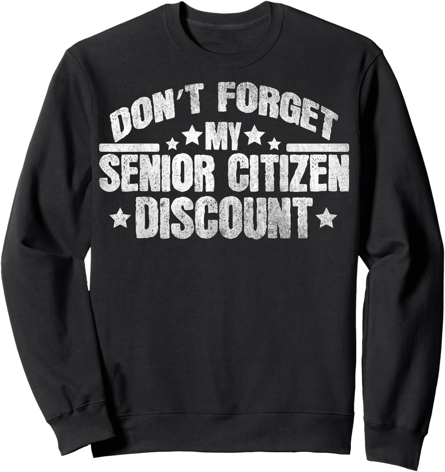 Funny Saying Don't Forget My Senior Discount Grandpa Dad Men Sweatshirt - Sweatshirt | Black