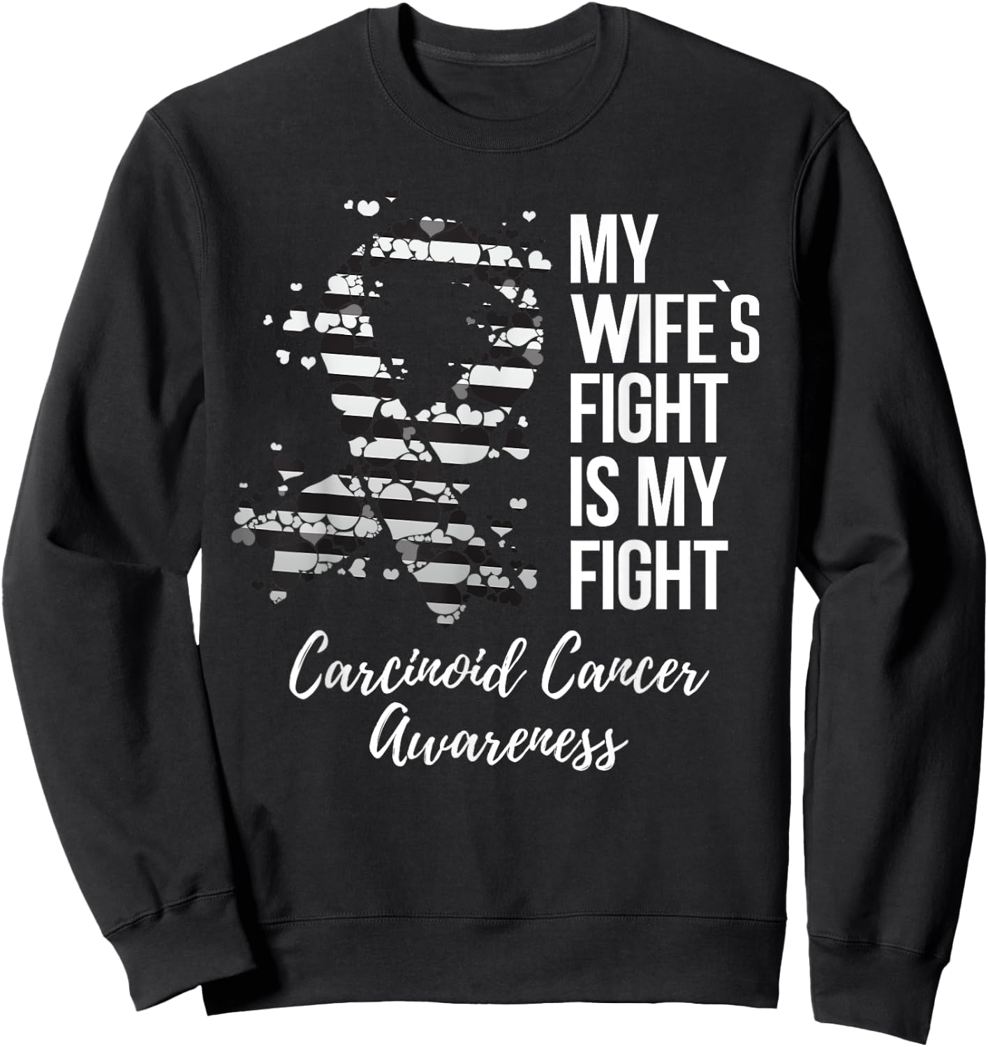 My Wife’s Fight Is My Fight Carcinoid Cancer Awareness Sweatshirt - Sweatshirt | Black