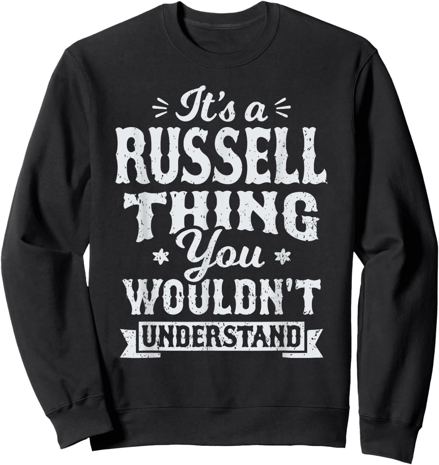 Its A Russell Thing You Wouldnt Understand Last Name Surname Sweatshirt - Sweatshirt | Black