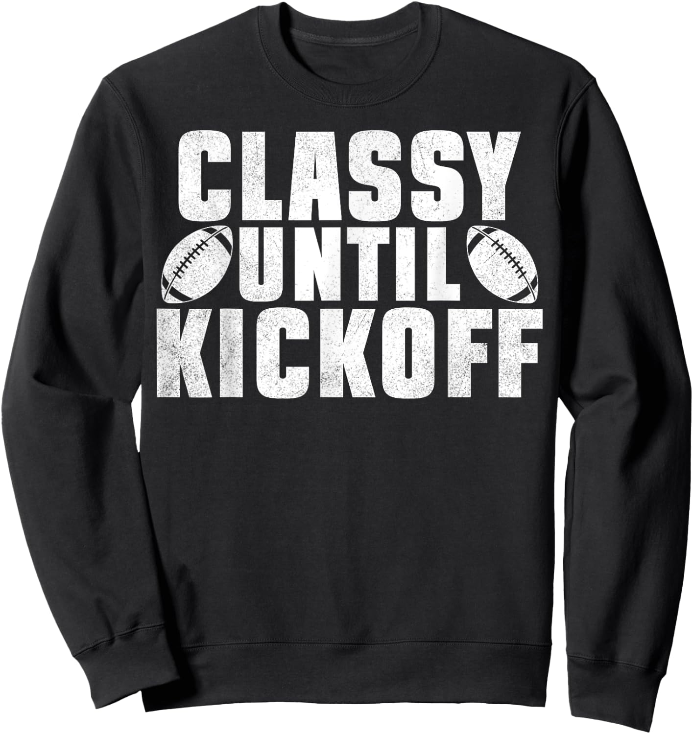 Classy Until Kickoff American Football Funny Family Sweatshirt - Sweatshirt | Black
