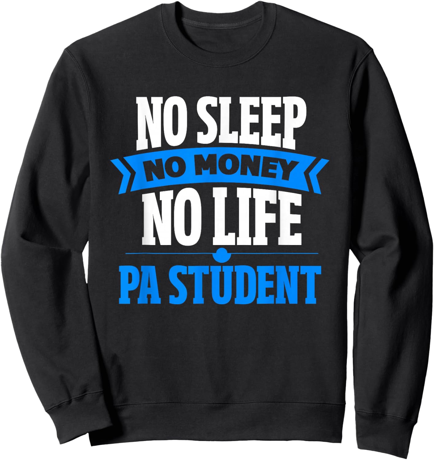 PA Student Funny Physician Assistant Student Sweatshirt - Sweatshirt | Black