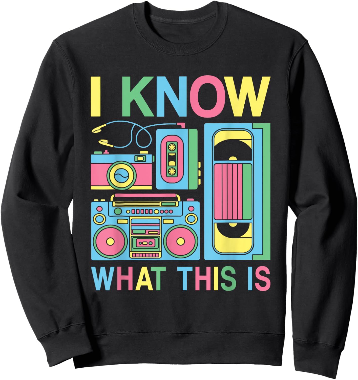 I Know What This Is 80s 90s Party Outfit Men Women Kids Sweatshirt - Sweatshirt | Black