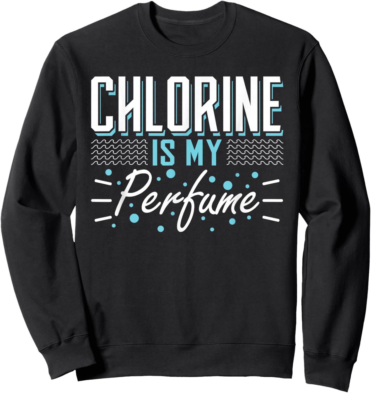 Chlorine is My Perfume Water Sports Float Sweatshirt - Sweatshirt | Black