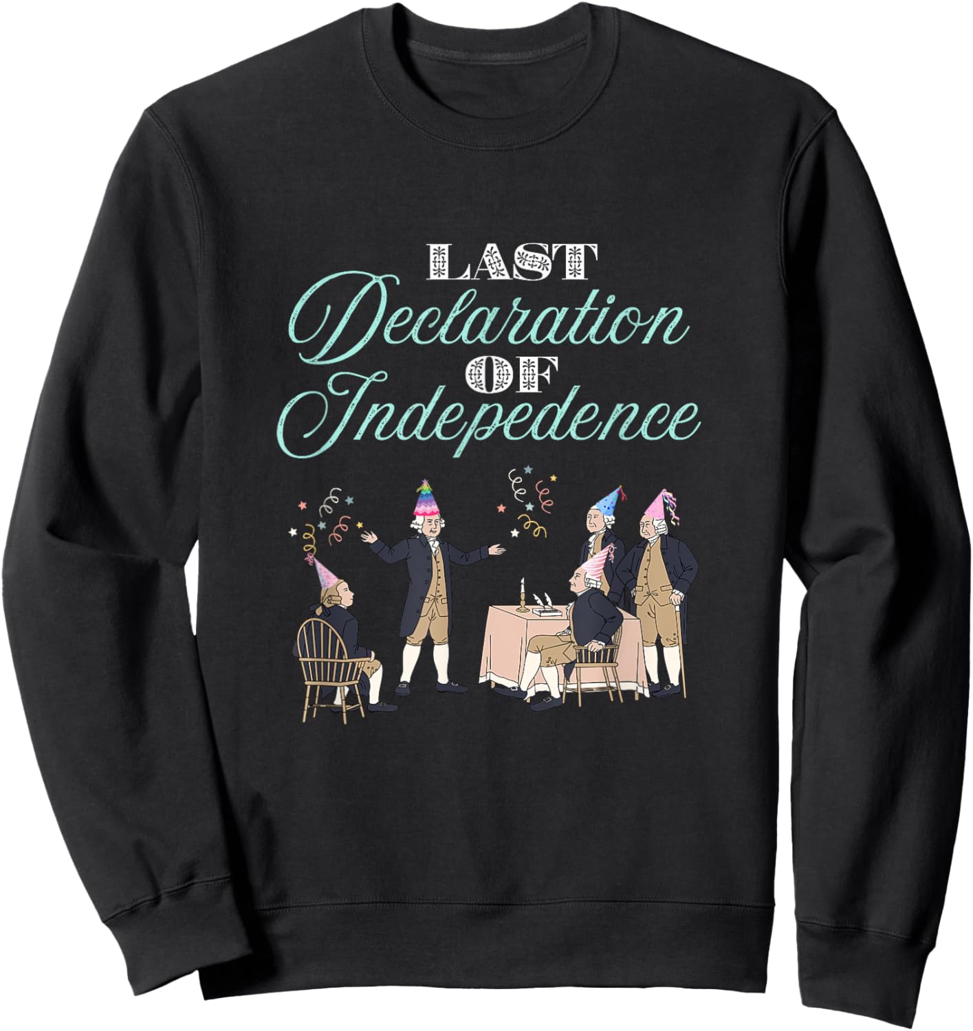 Bachelorette Party Theme - Last Declaration of Independence Sweatshirt - Sweatshirt | Black