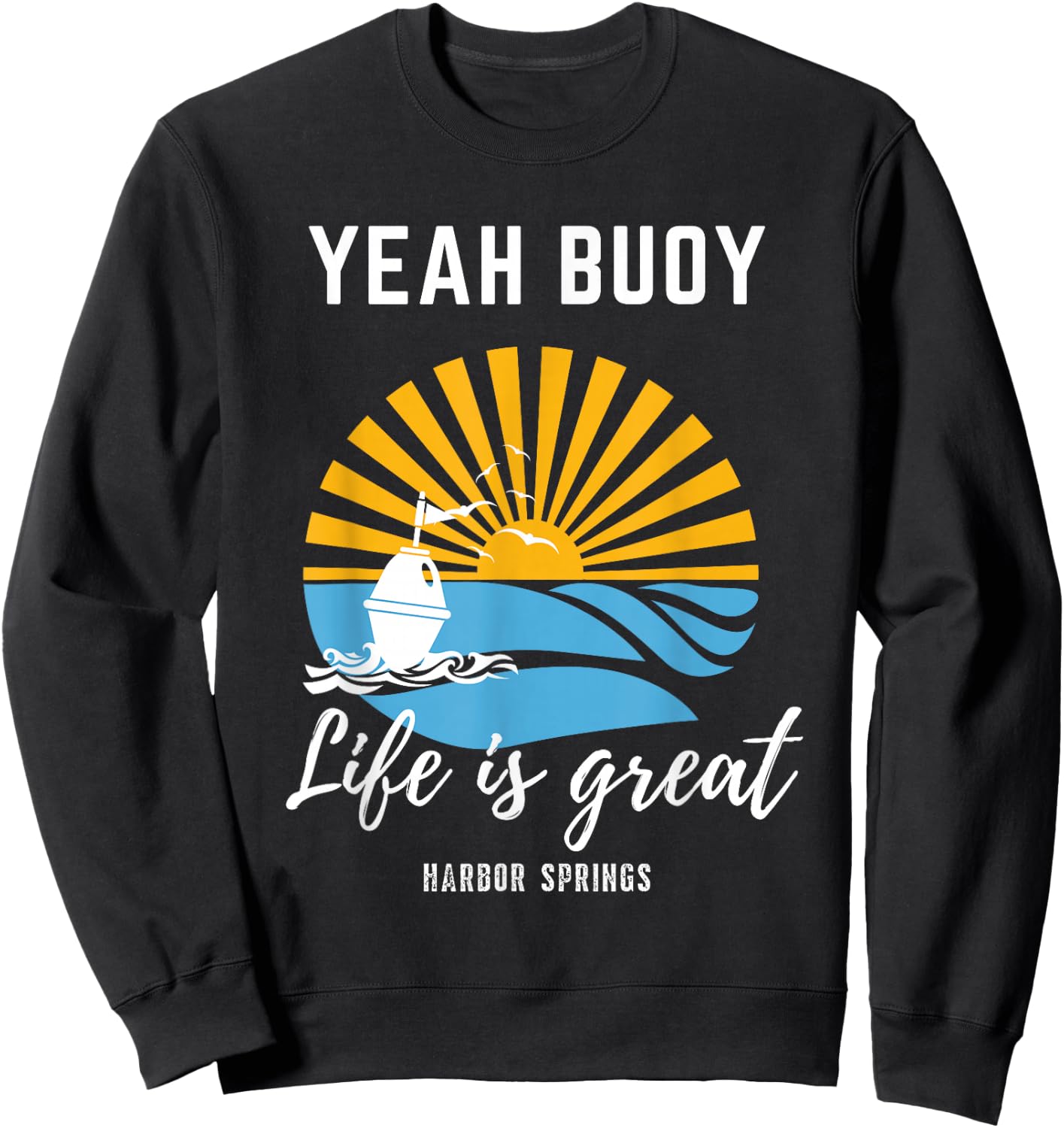 Life Is Great Yeah Buoy Fun Yellow Vintage Good Life Sunset Sweatshirt - Sweatshirt | Black