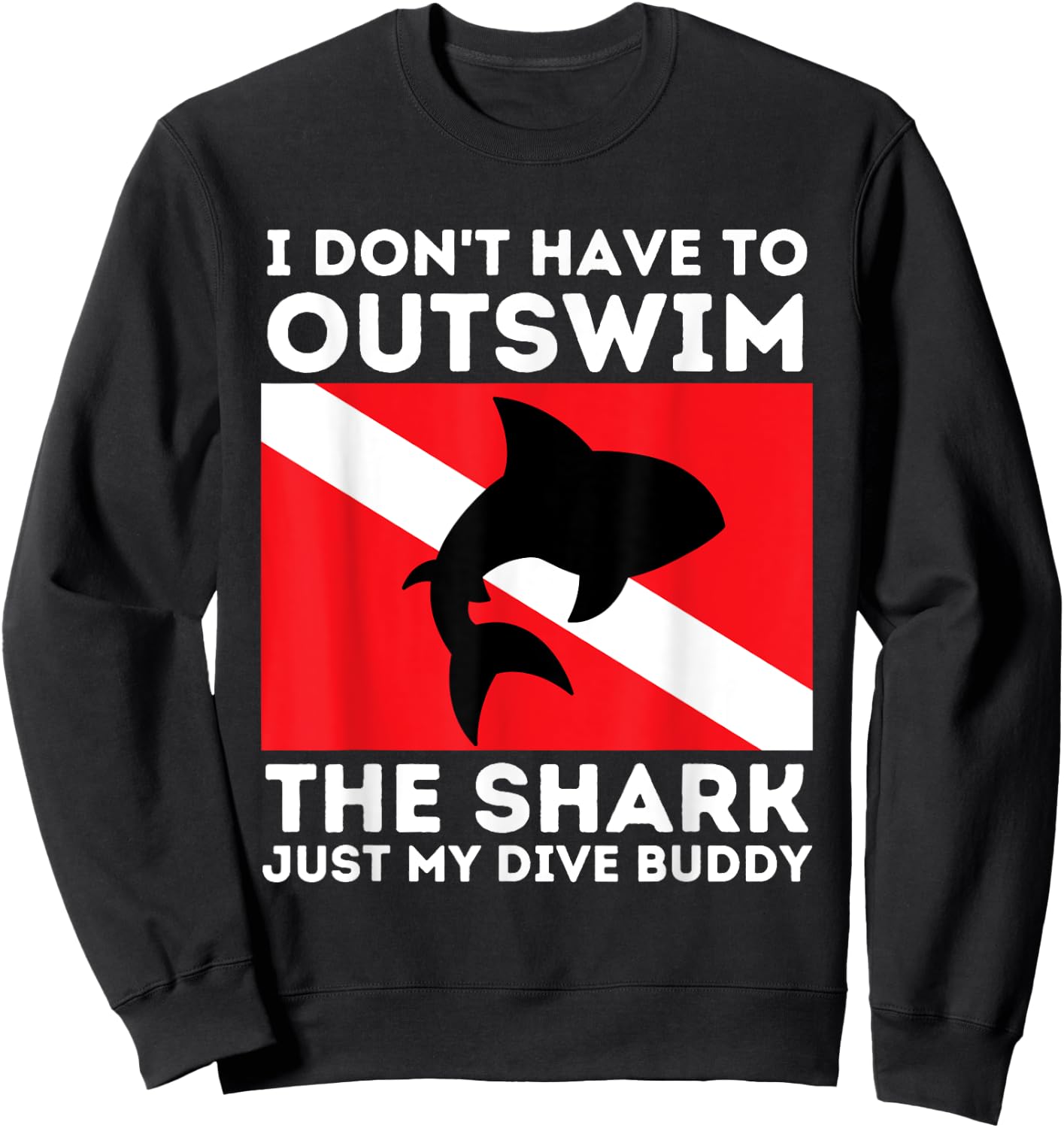 Outswim My Dive Buddy - Funny Shark & Scuba Diving Diver Sweatshirt - Sweatshirt | Black