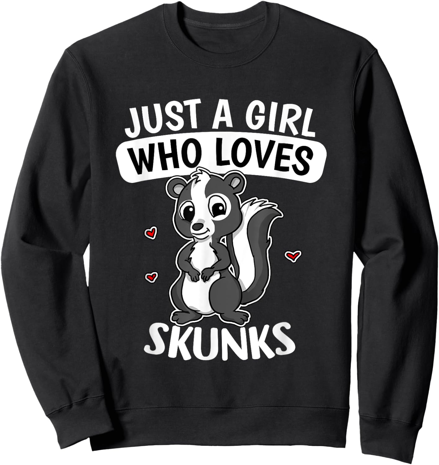 Just A Girl Who Loves Skunks Funny Skunk Costume Sweatshirt - Sweatshirt | Black