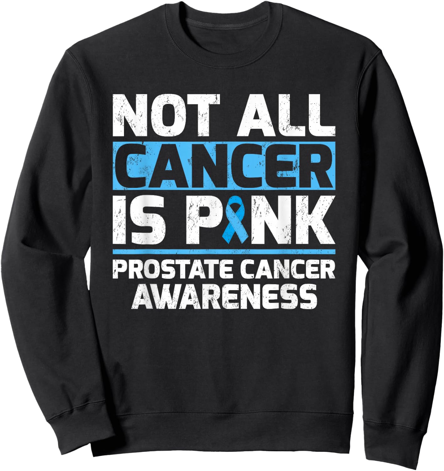 Not All Cancer Is Pink Prostate Cancer Awareness Sweatshirt - Sweatshirt | Black