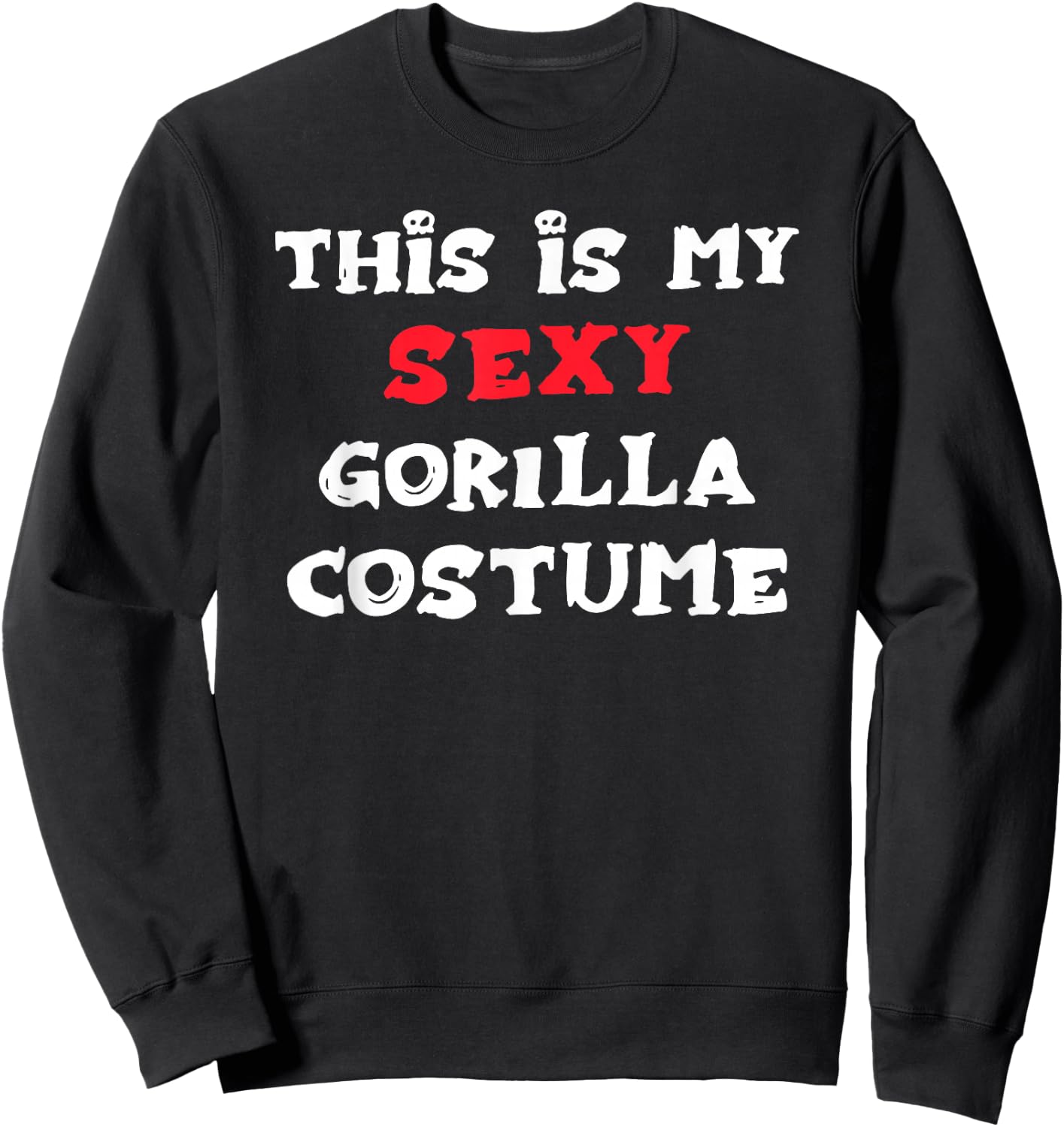 This is my Sexy GORILLA Costume Simple Halloween Sweatshirt - Sweatshirt | Black