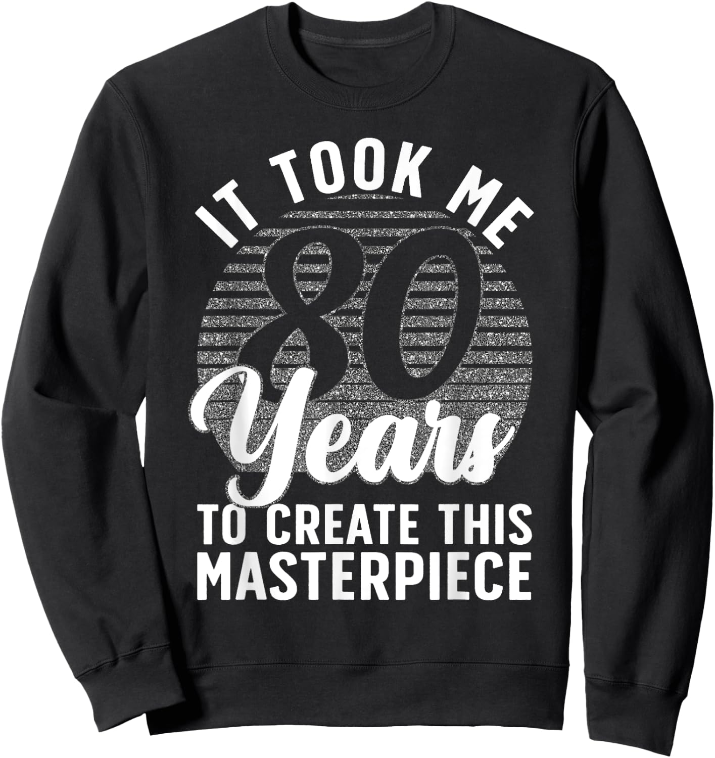 80th Birthday Men 80 Year Old Gag Turning 80 Joke Sweatshirt - Sweatshirt | Black