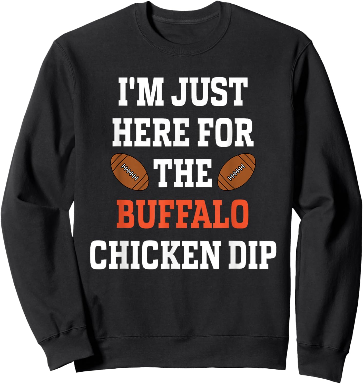 I'm Just Here For The Buffalo Chicken Dip Sweatshirt - Sweatshirt | Black