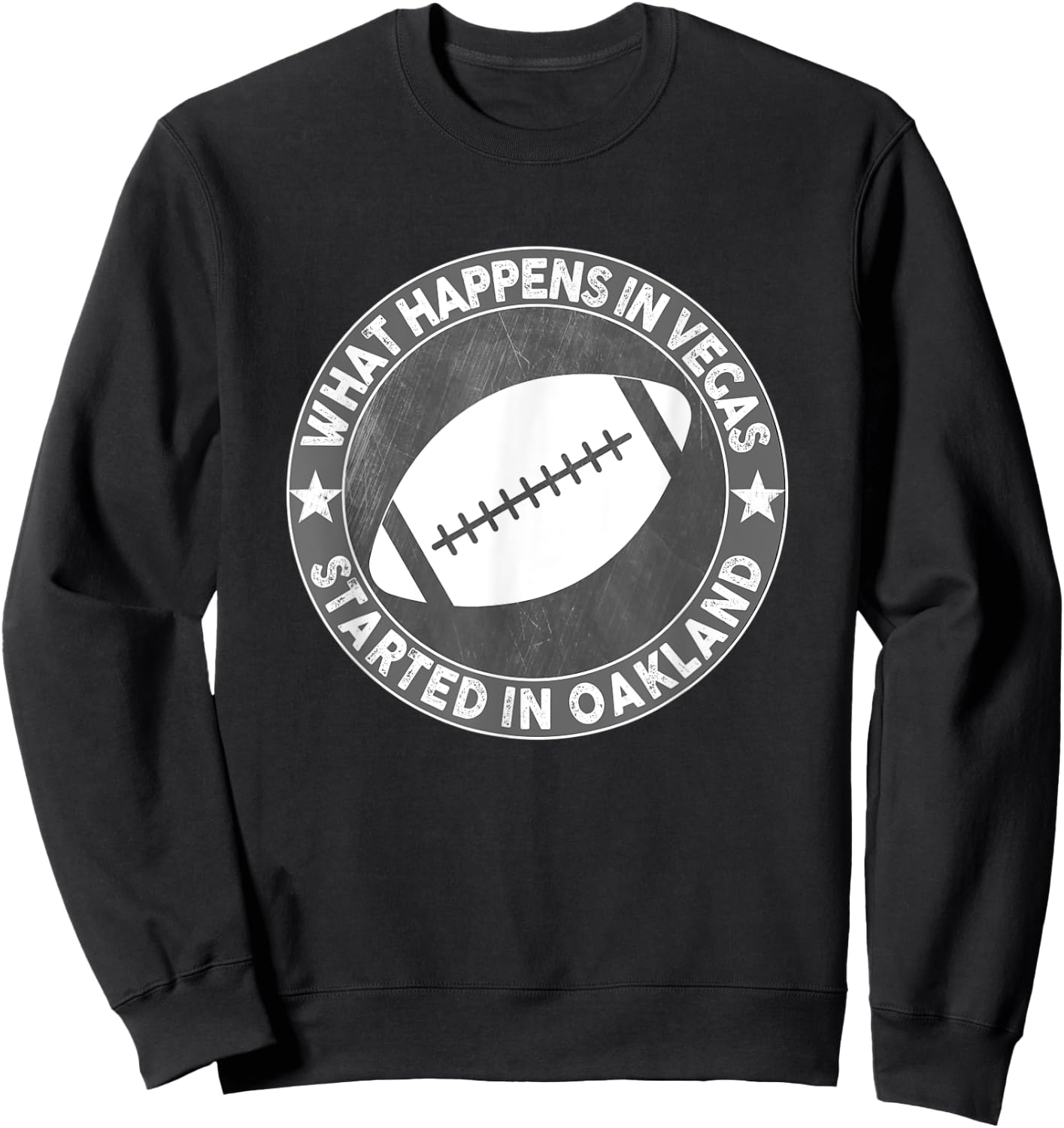 What Happens In Vegas Started In Oakland Shirt I Great Quote Sweatshirt - Sweatshirt | Black