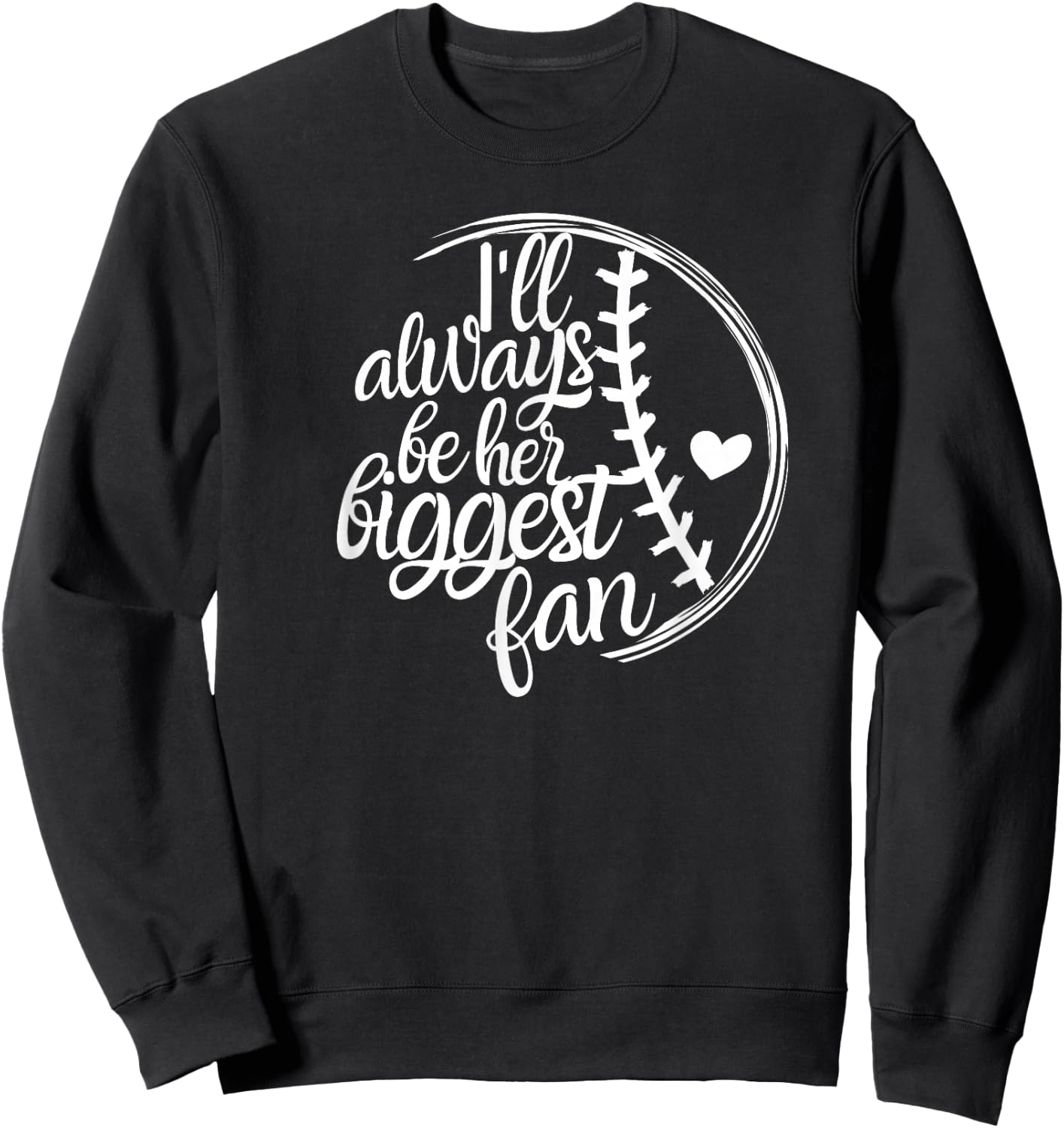 Softball Mom Shirt, Softball Gift I'll Always Be Biggest Fan Sweatshirt - Sweatshirt | Black