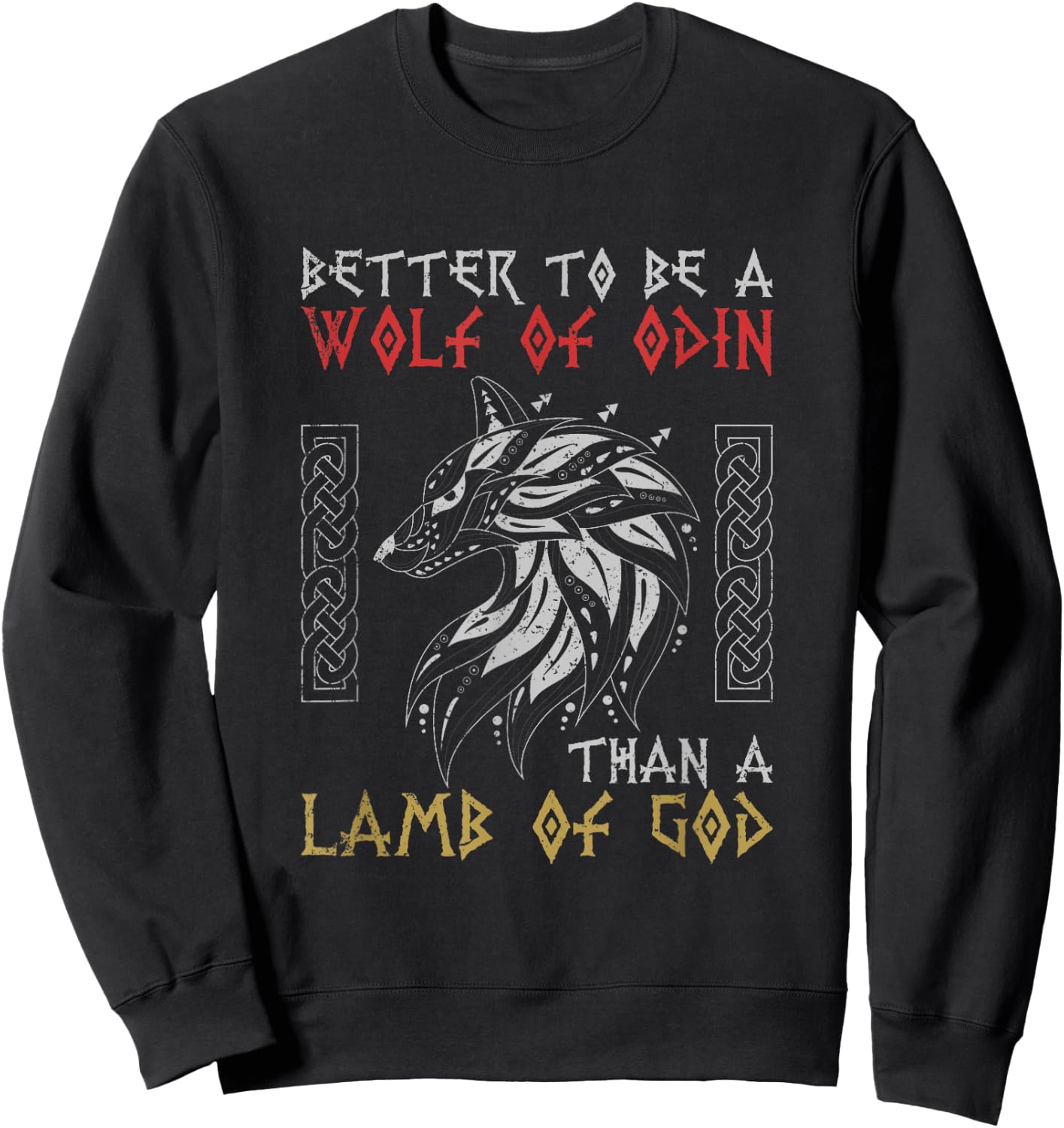 Better To Be A Wolf Of Odin Than A Lamb Of God Viking Sweatshirt - Sweatshirt | Black