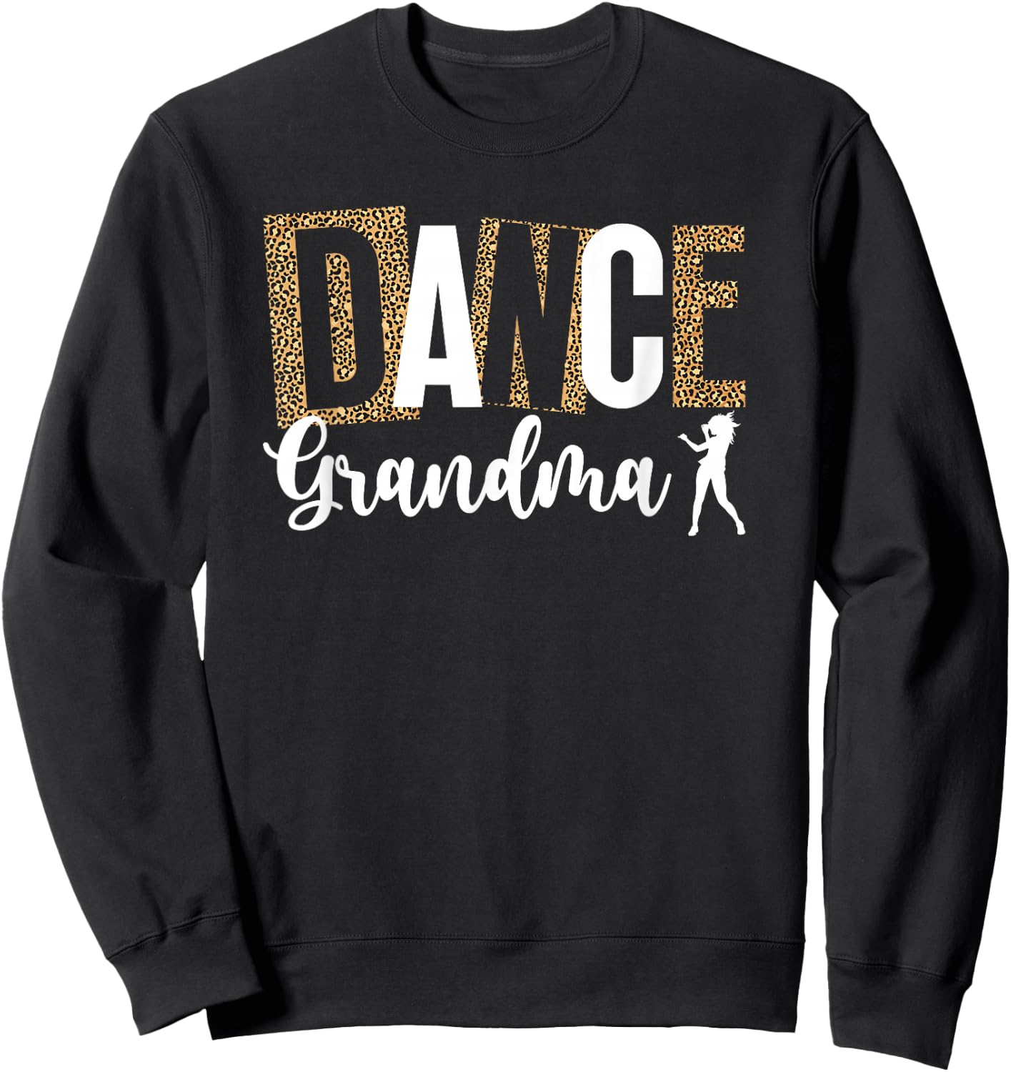 Dance Grandma Of A Dancer Grandma Leopard Dancing Grandma Sweatshirt - Sweatshirt | Black