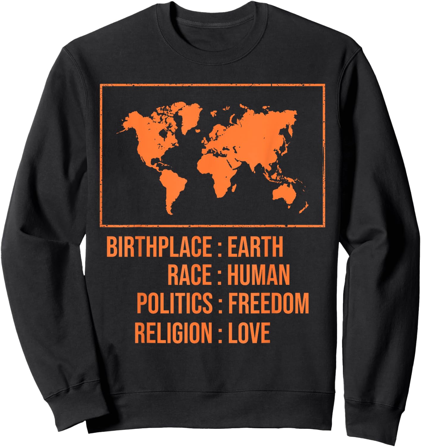 Best Birthplace Earth Race Human Politics Freedom Love Gift Sweatshirt - Sweatshirt | Black