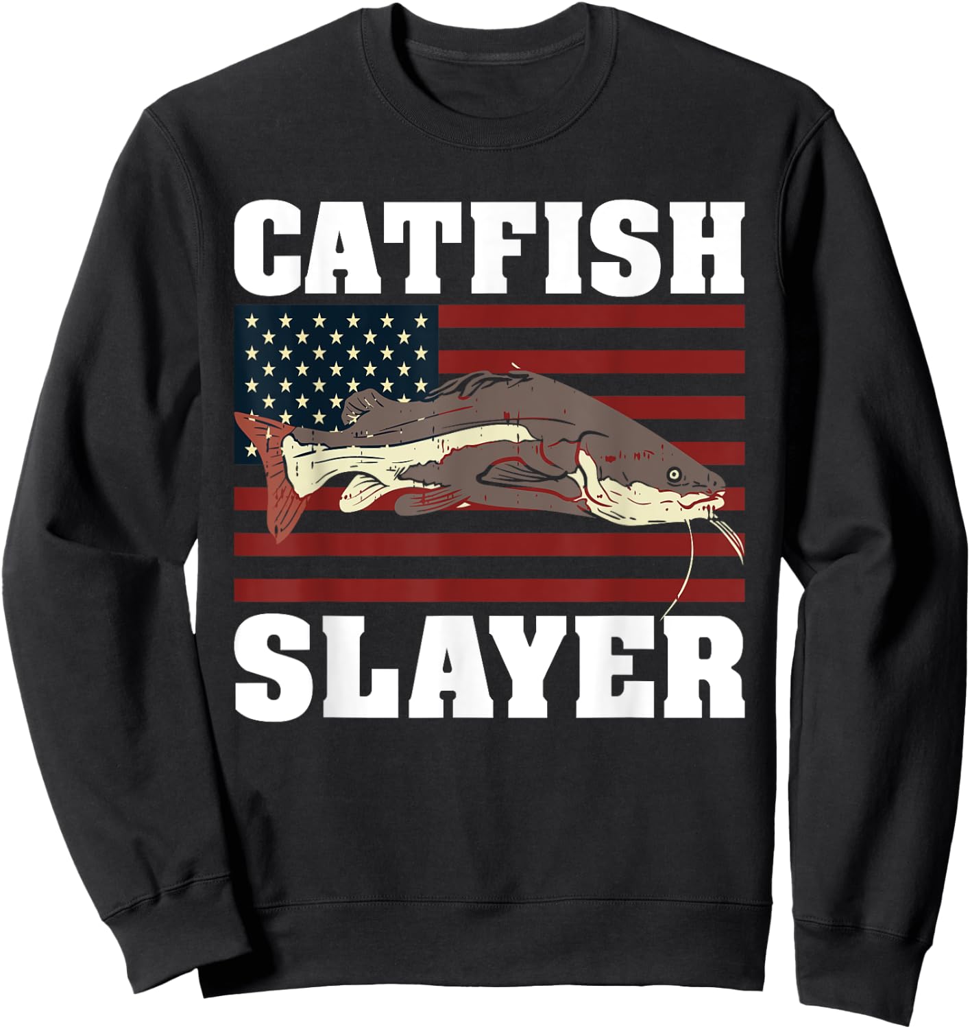 Catfish Fishing Catfishing American Flag Catfish Slayer Sweatshirt - Sweatshirt | Black