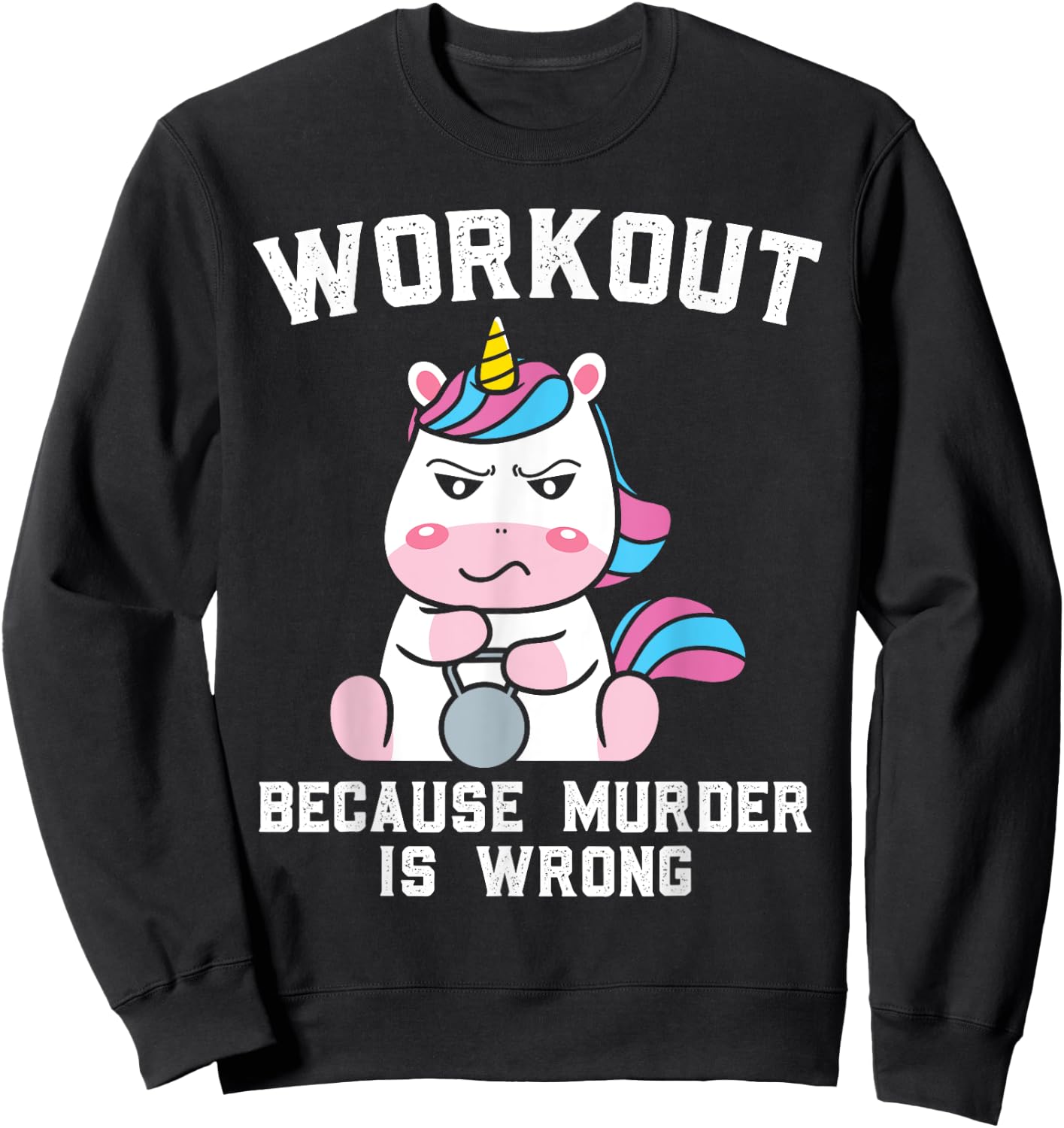 Workout Because Murder Is Wrong Gift a Workout Lover Sweatshirt - Sweatshirt | Black