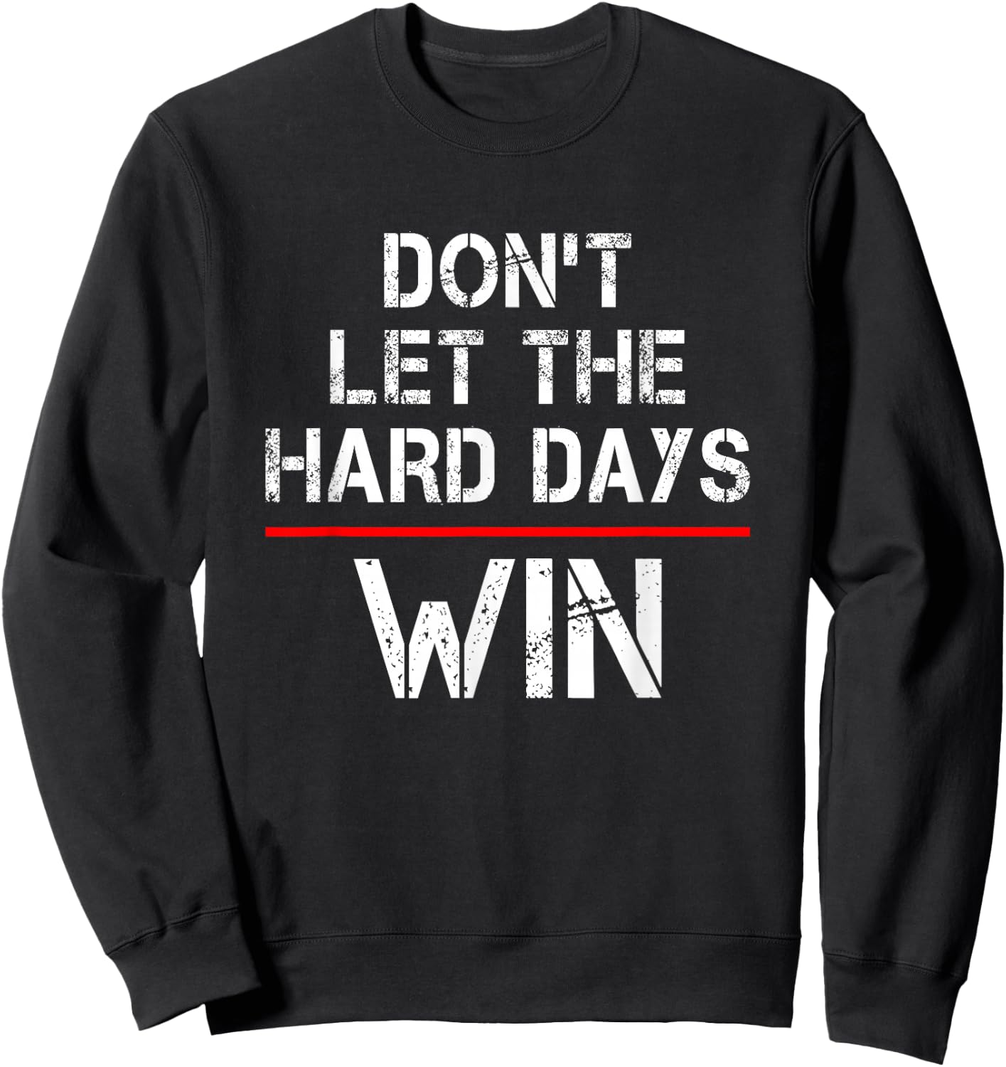 Don't Let The Hard Days Win Sweatshirt - Sweatshirt | Black