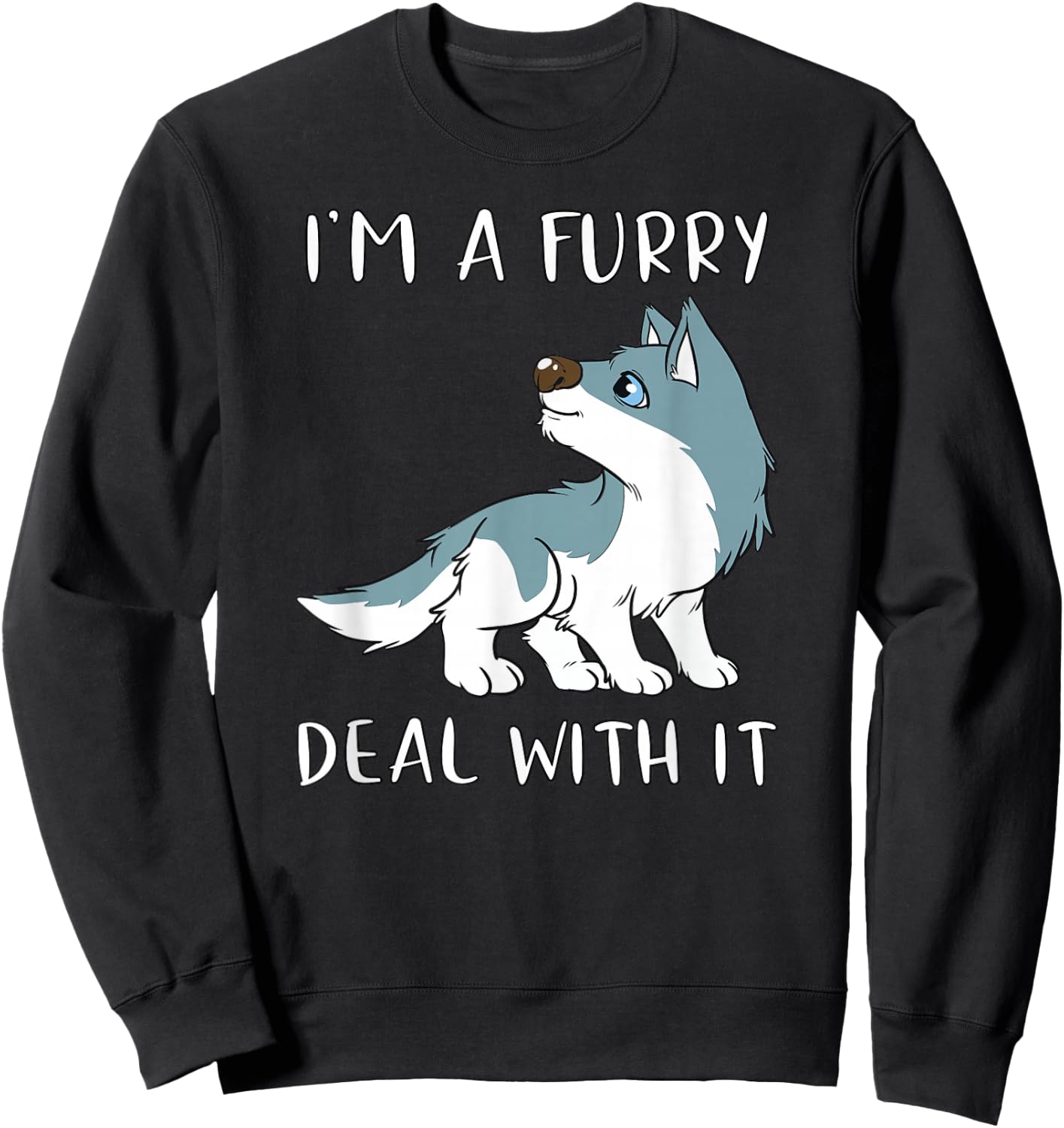 I'm A Furry Deal With It - Cute Furry Fandom Fursuit Sweatshirt - Sweatshirt | Black