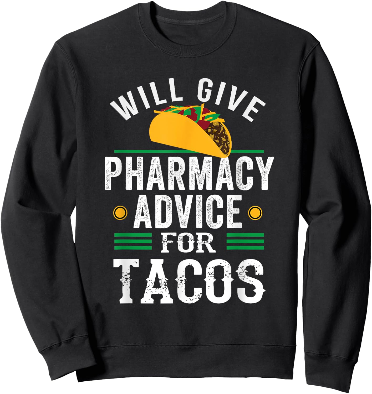 Pharmacy Advice For Tacos Funny Pharmacy Tech Student Sweatshirt - Sweatshirt | Black