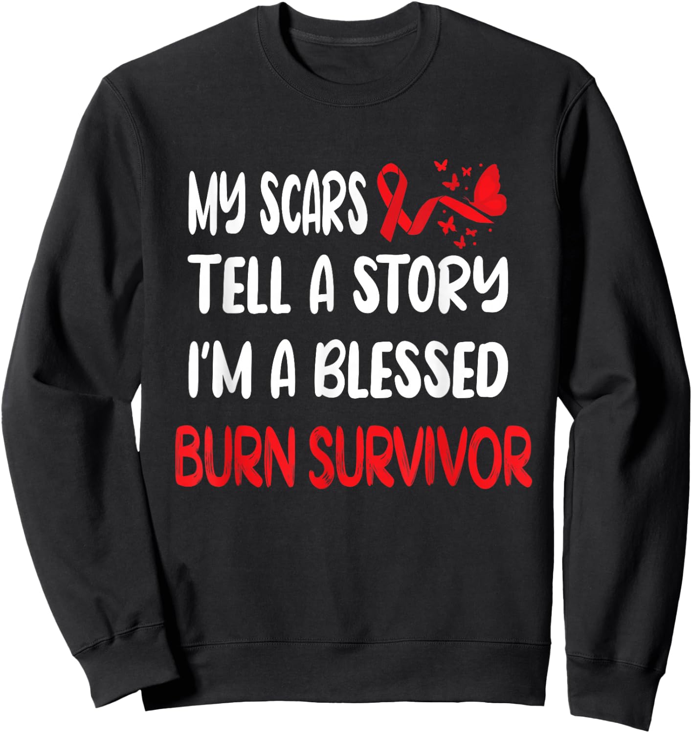 My Scars Tell A Story Burn Survivor Awareness Sweatshirt - Sweatshirt | Black