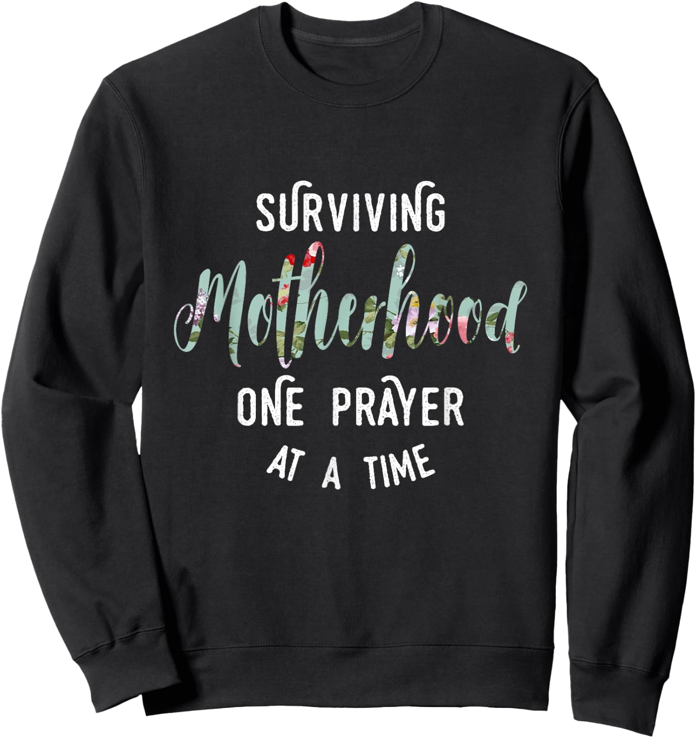 Surviving Motherhood One Prayer At A Time Sweatshirt - Sweatshirt | Black