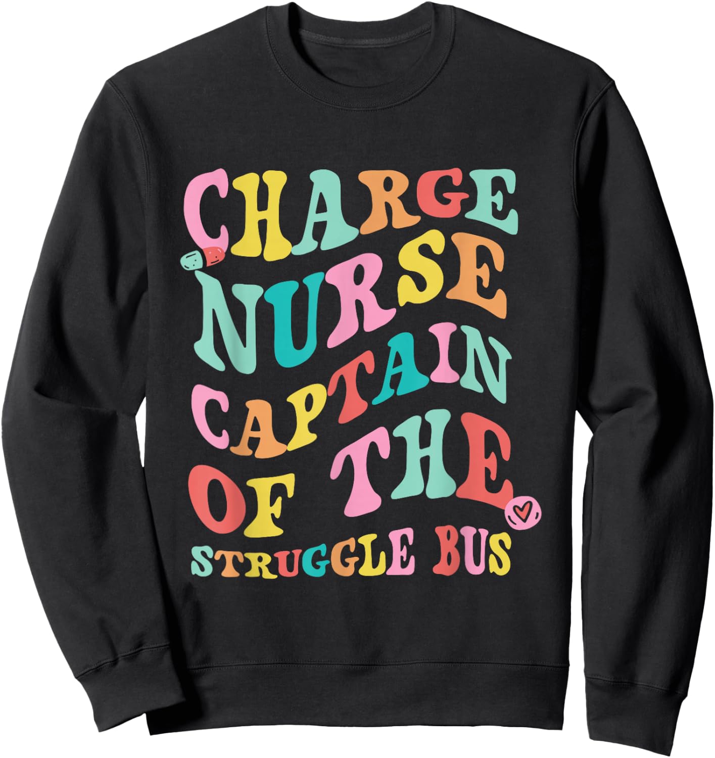 Charge Nurse Funny Charge Nursing Charge Nurses Sweatshirt - Sweatshirt | Black