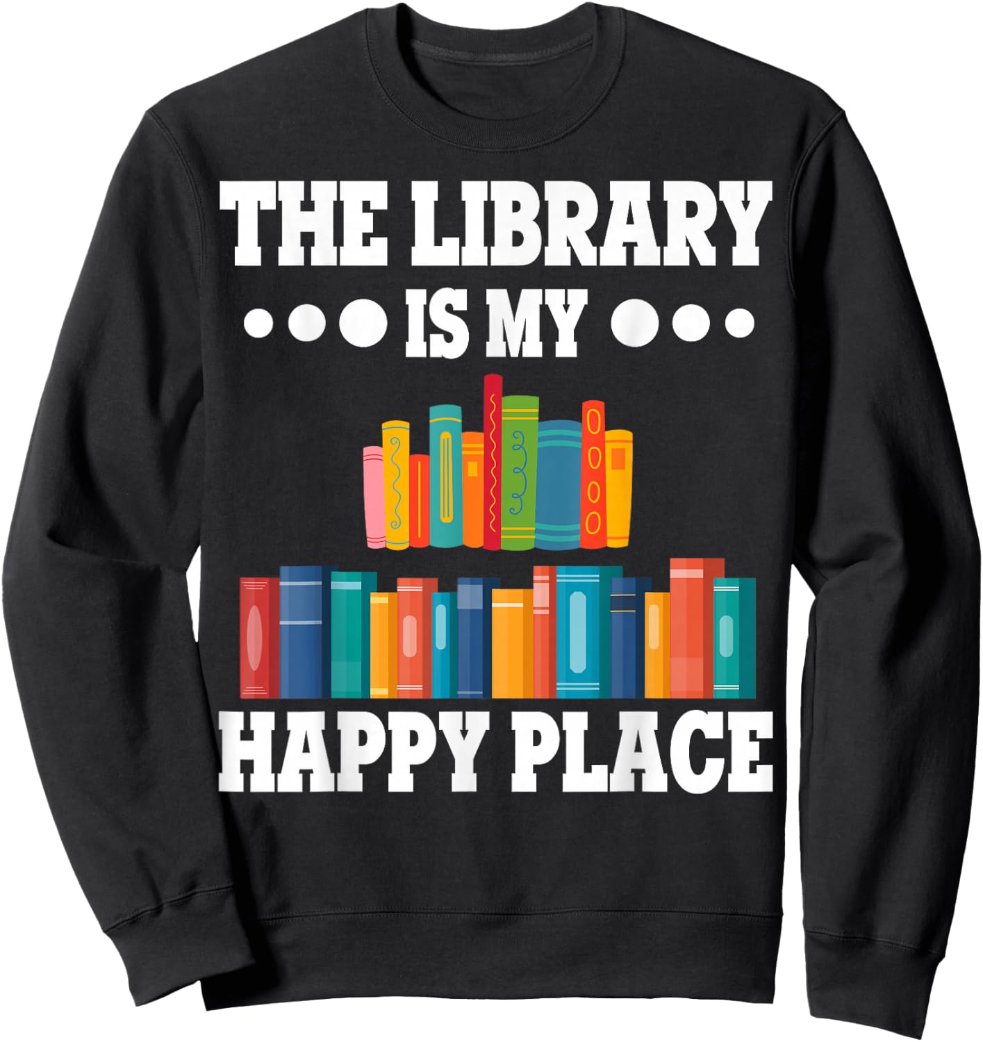 Librarians The Library Is My Place School Librarians Sweatshirt - Sweatshirt | Black
