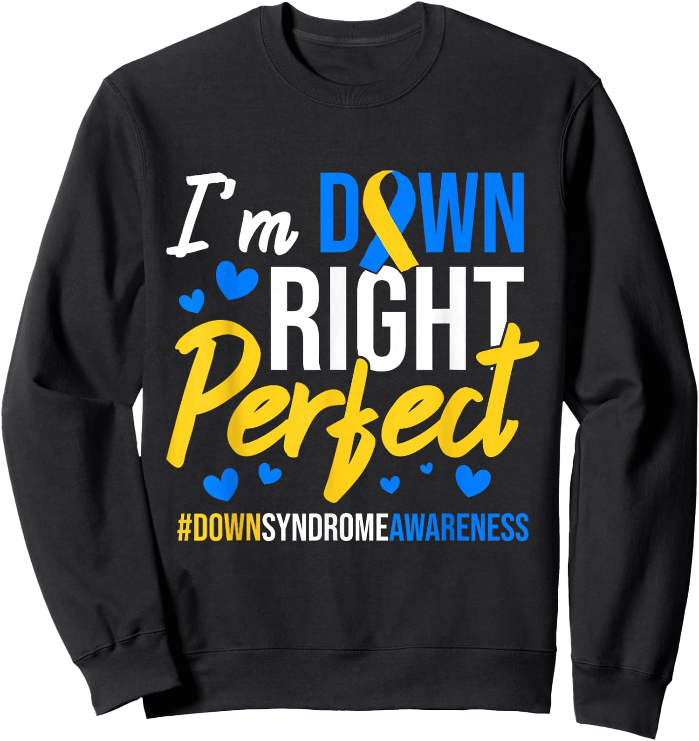 iRockstar Design Down Right Perfect World Down Syndrome Awareness Day Ribbon Black Small Sweatshirt - Sweatshirt | Black