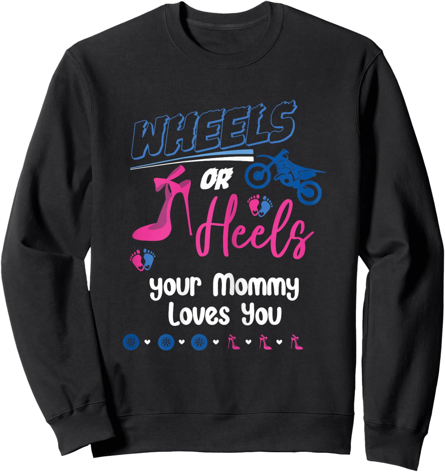 Wheels Or Heels Your Mommy Loves You Gender Reveal Party Sweatshirt - Sweatshirt | Black