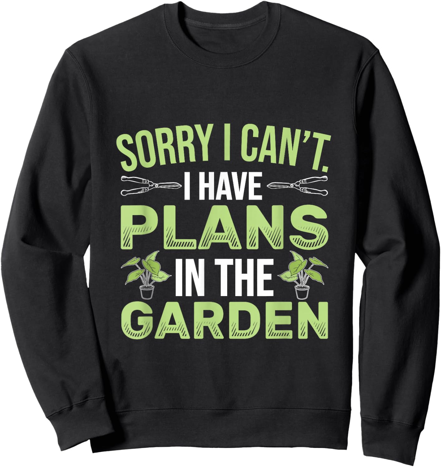 Sorry I Can't I Have Plans In The Garden Funny Gardener Sweatshirt - Sweatshirt | Black