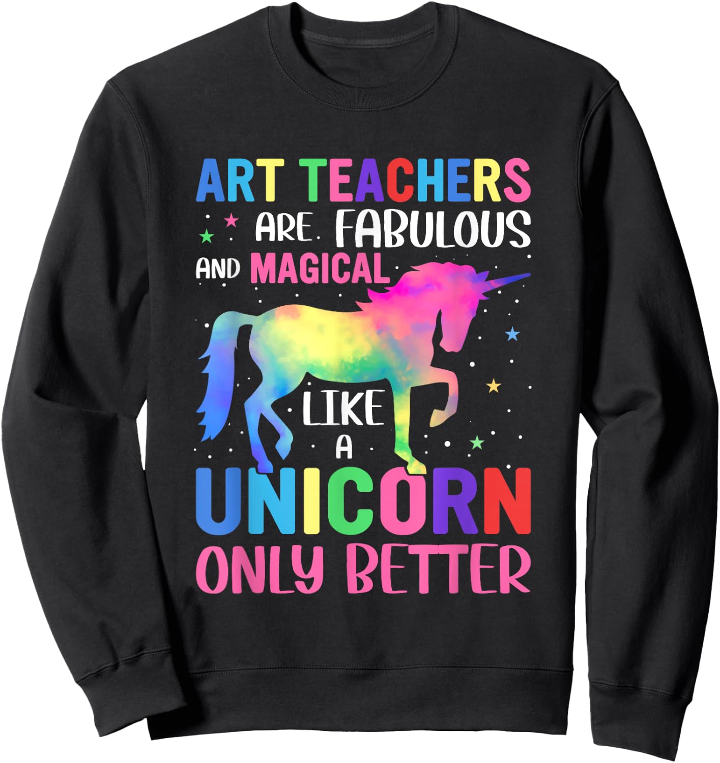 Art Teacher Unicorn Men Women Funny School Teachers Sweatshirt - Sweatshirt | Black