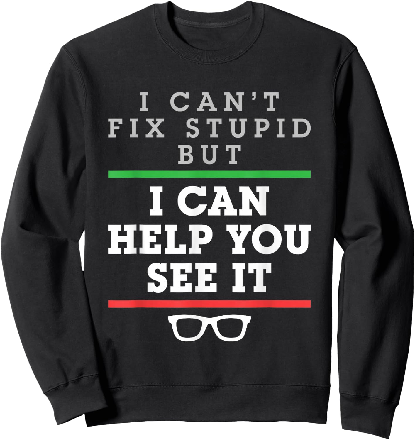 I Can't Fix Stupid But I Can Help You See It Optometrist Sweatshirt - Sweatshirt | Black