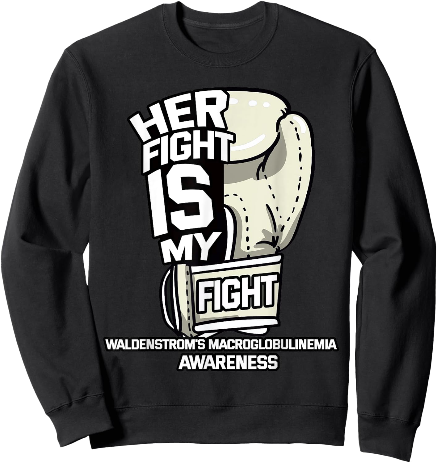 Her Fight Is My Fight Waldenstrom's Macroglobulinemia Sweatshirt - Sweatshirt | Black