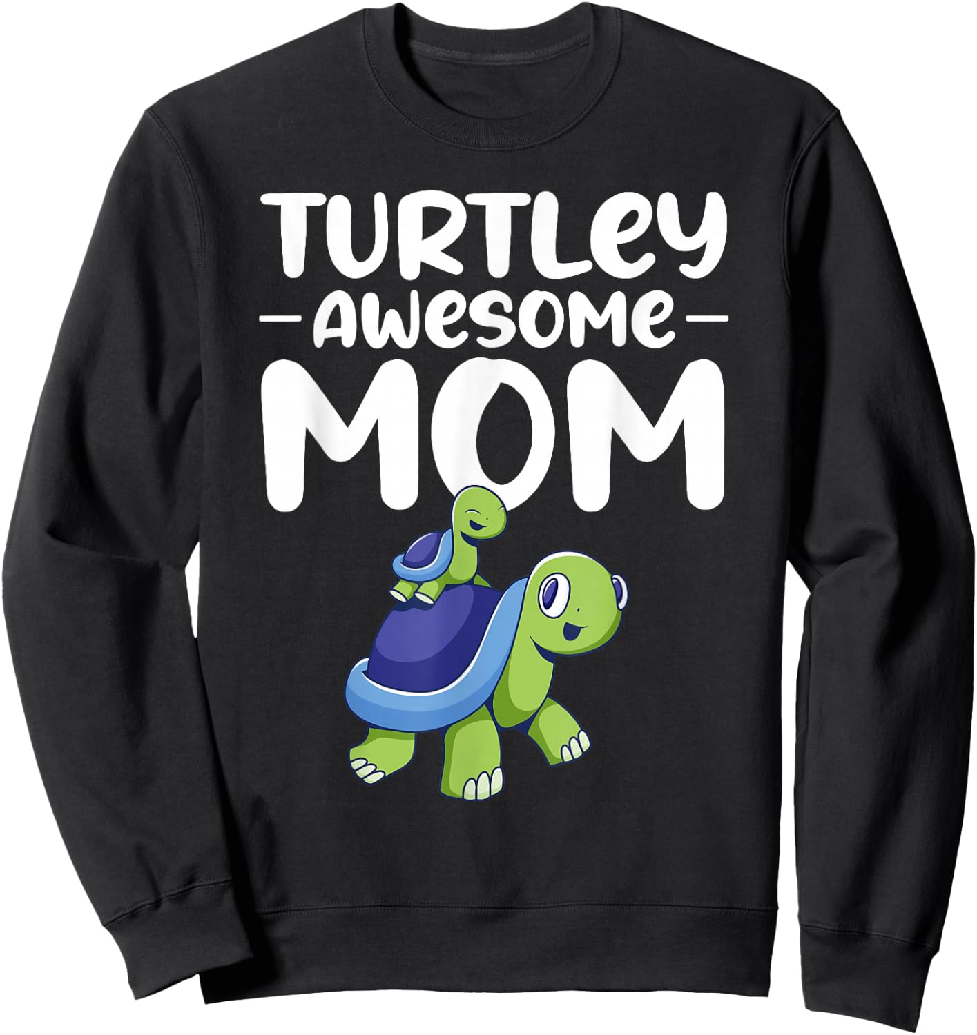 Turtley Awesome Mom Sweatshirt - Sweatshirt | Black
