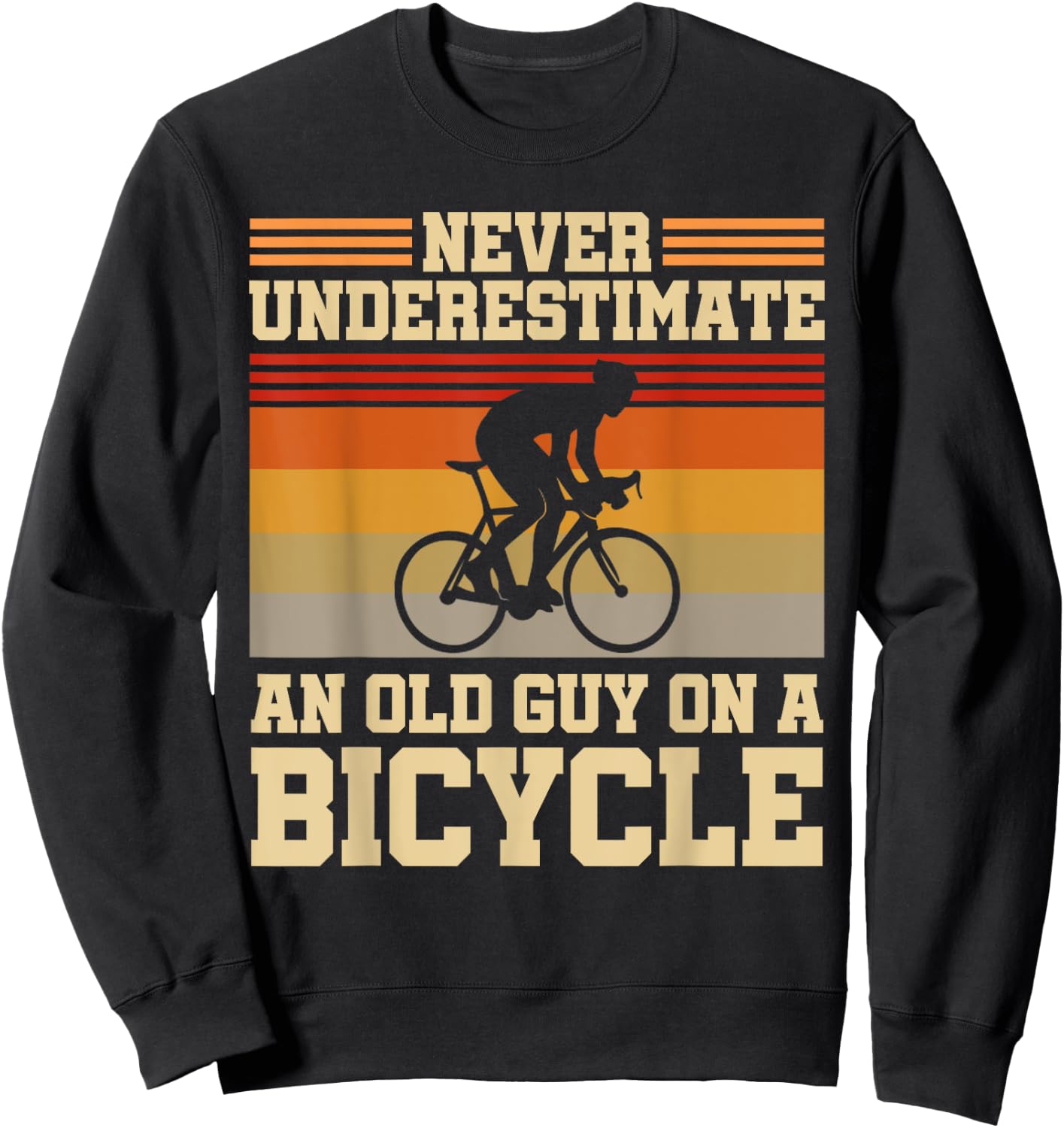 Retired Cyclist Never Underestimate An Old Guy On A Bicycle Sweatshirt - Sweatshirt | Black