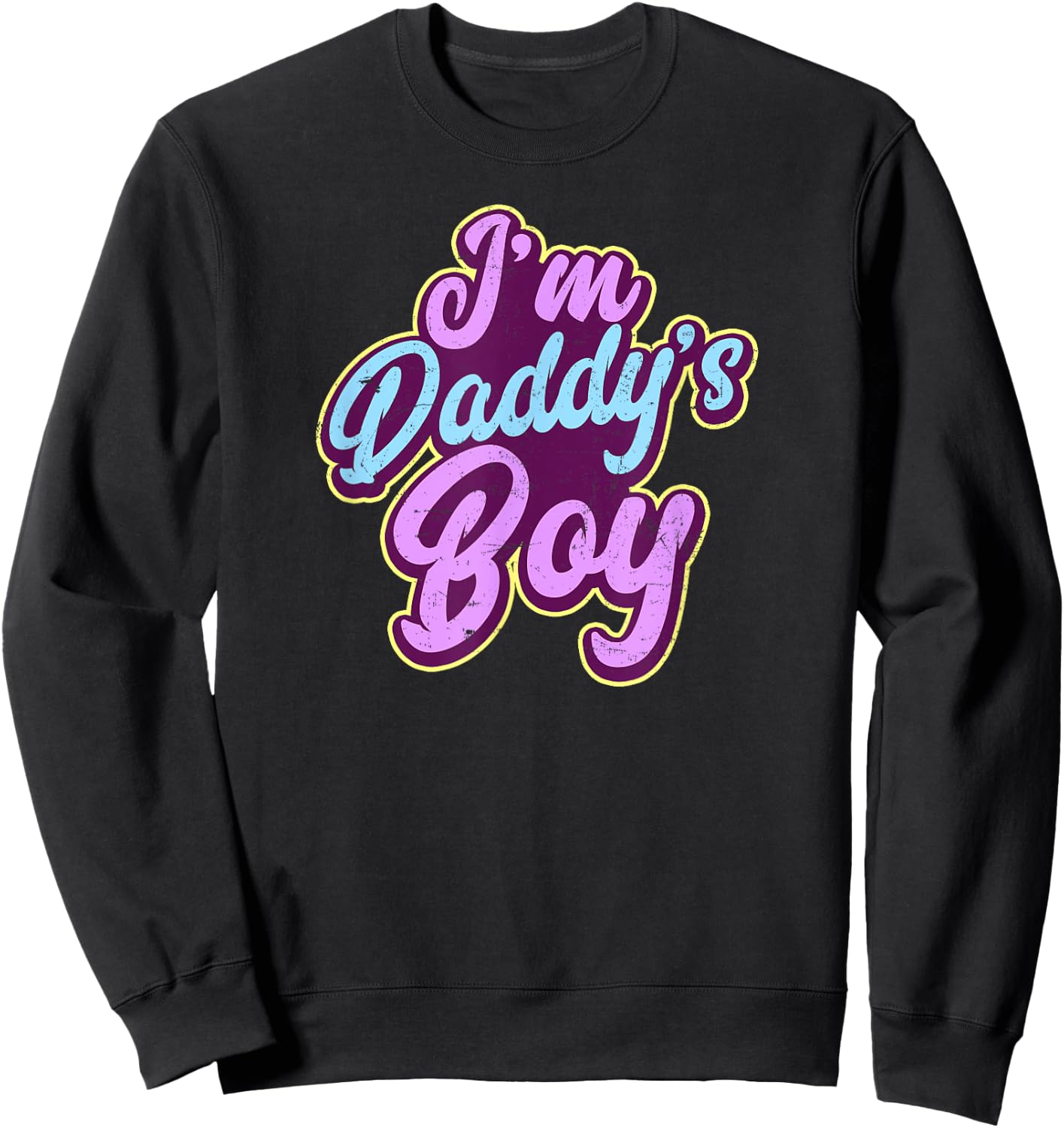Gay Daddy Design I'm Daddys Boy Gift Sweatshirt - Sweatshirt | Black
