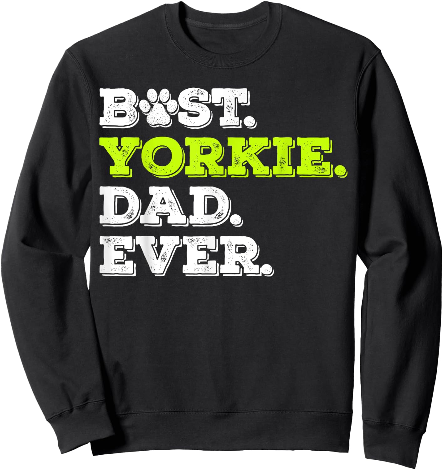 Best Yorkie Dad Ever Yorkshire Terrier Dog Lover Gift Sweatshirt - Sweatshirt | Black