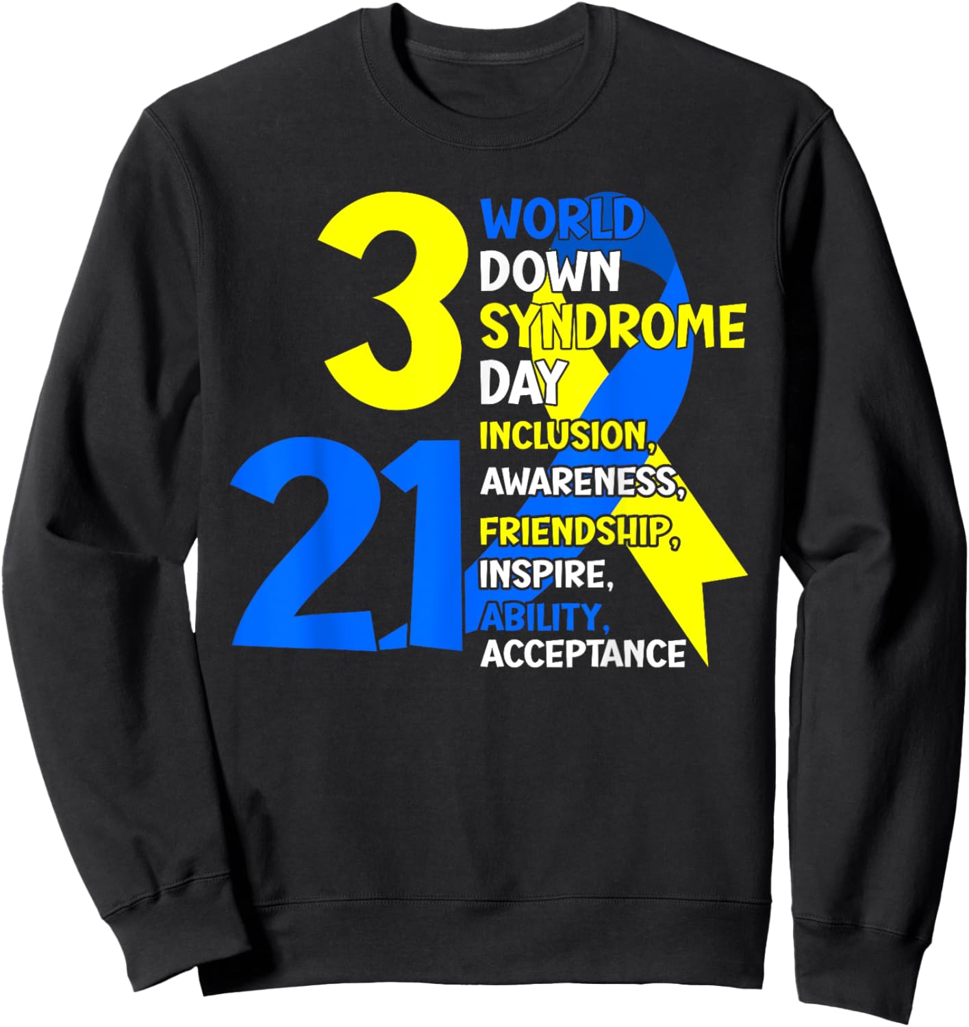 3/21 World Down Syndrome Day Trisomy 21 Blue and Yellow Sweatshirt - Sweatshirt | Black
