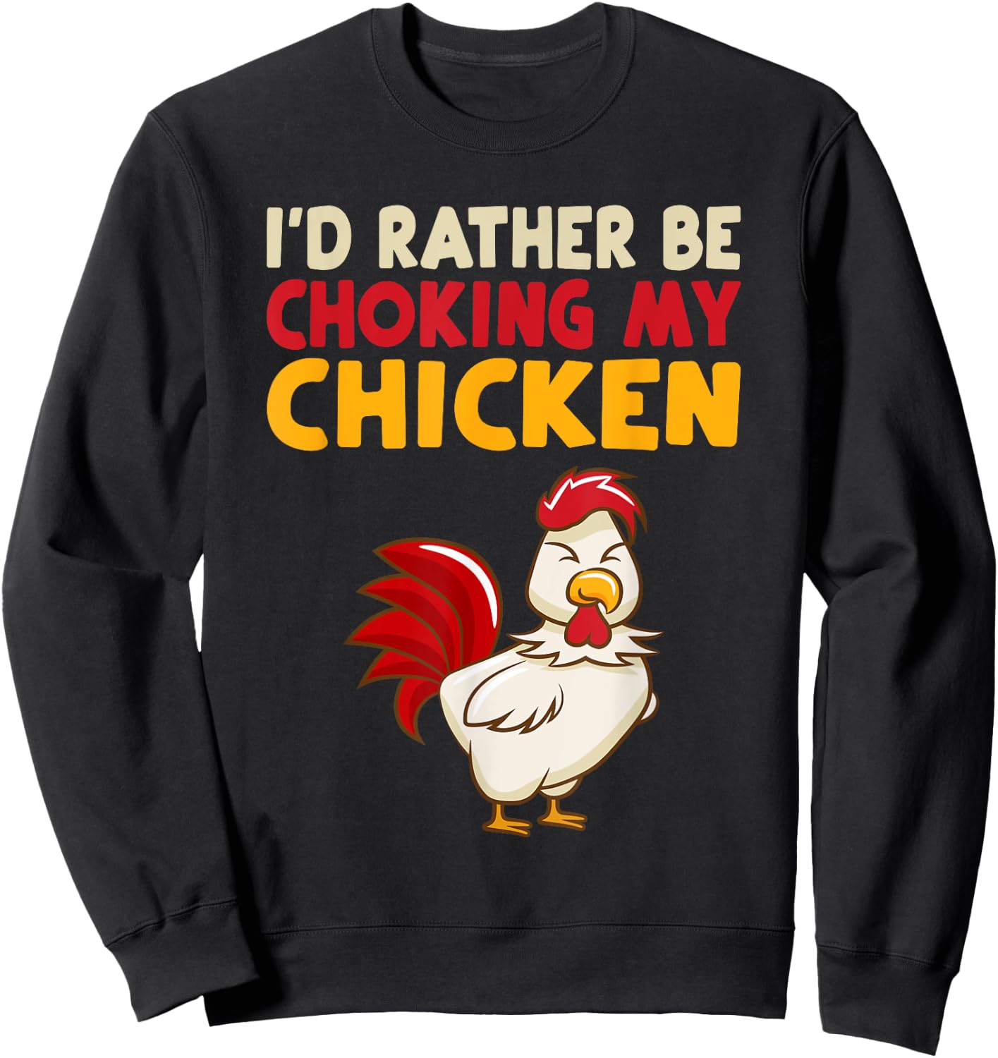 I'd Rather Be Chooking My Chicken Sweatshirt - Sweatshirt | Black