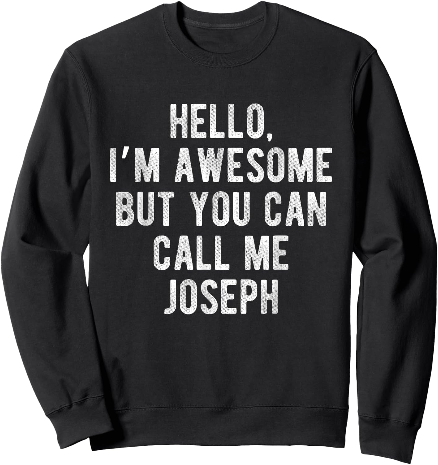 I'm Awesome But You Can Call Me Joseph Funny Joseph Name Sweatshirt - Sweatshirt | Black