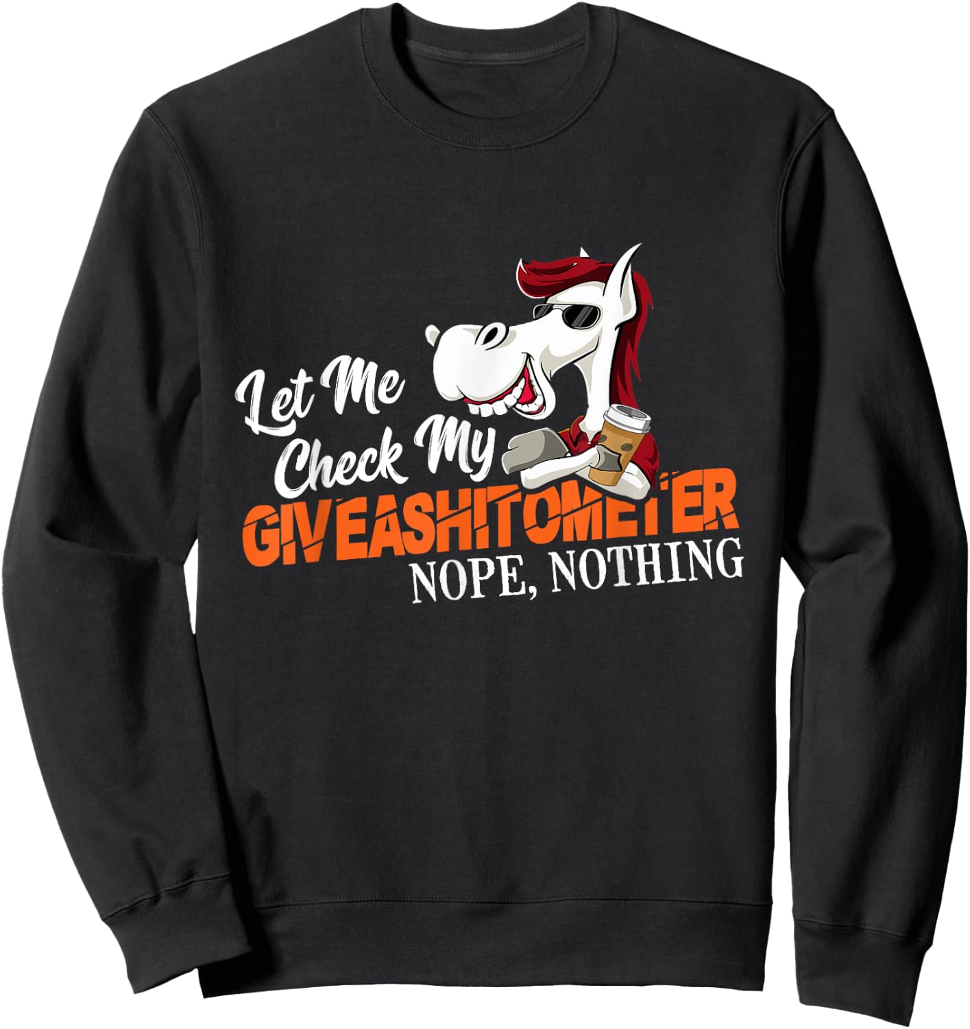 Let Me Check My Giveashitometer No, Nothing Sweatshirt - Sweatshirt | Black