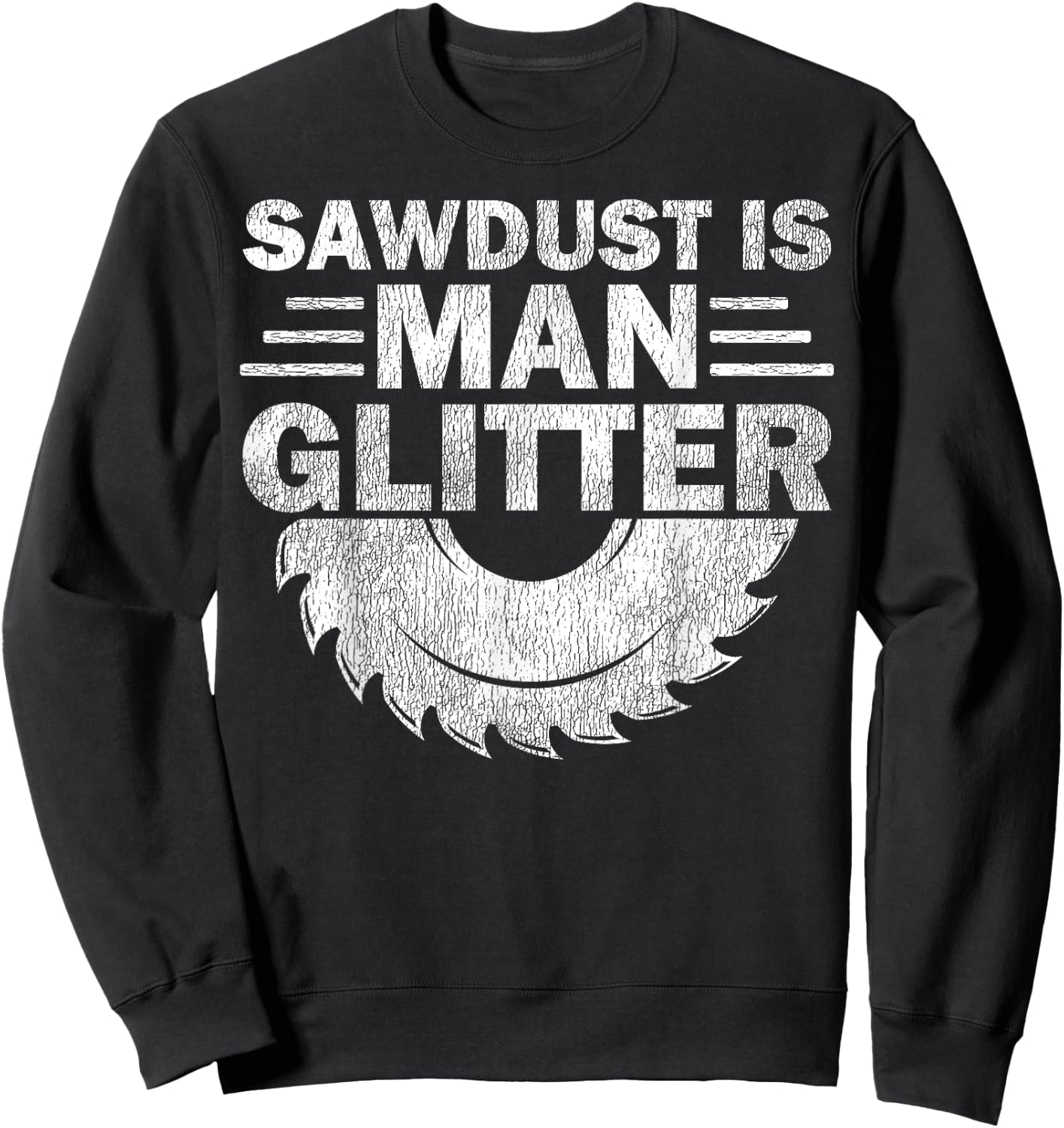 Funny Carpenter Sawdust Is Man Glitter Sweatshirt - Sweatshirt | Black