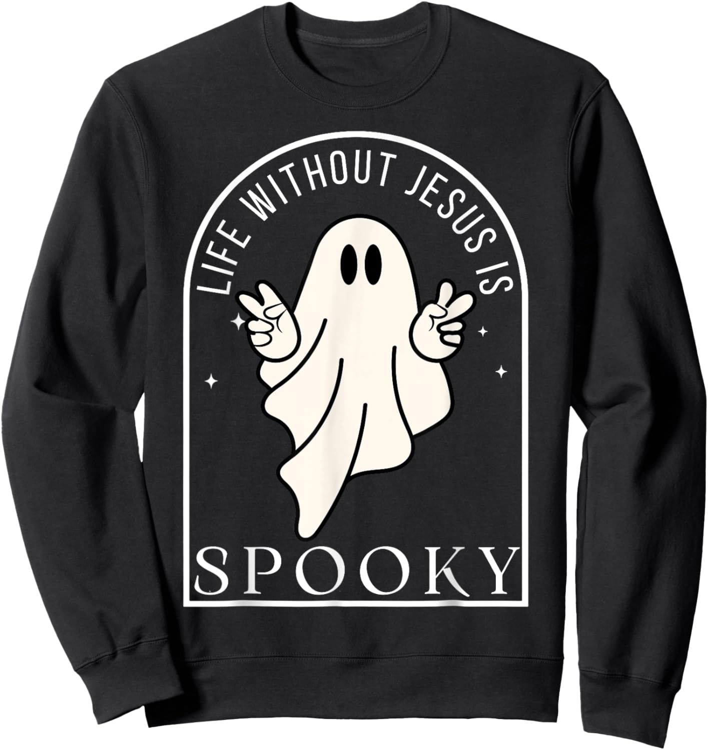 Life Without Jesus is Spooky Funny Halloween Christian Sweatshirt - Sweatshirt | Black