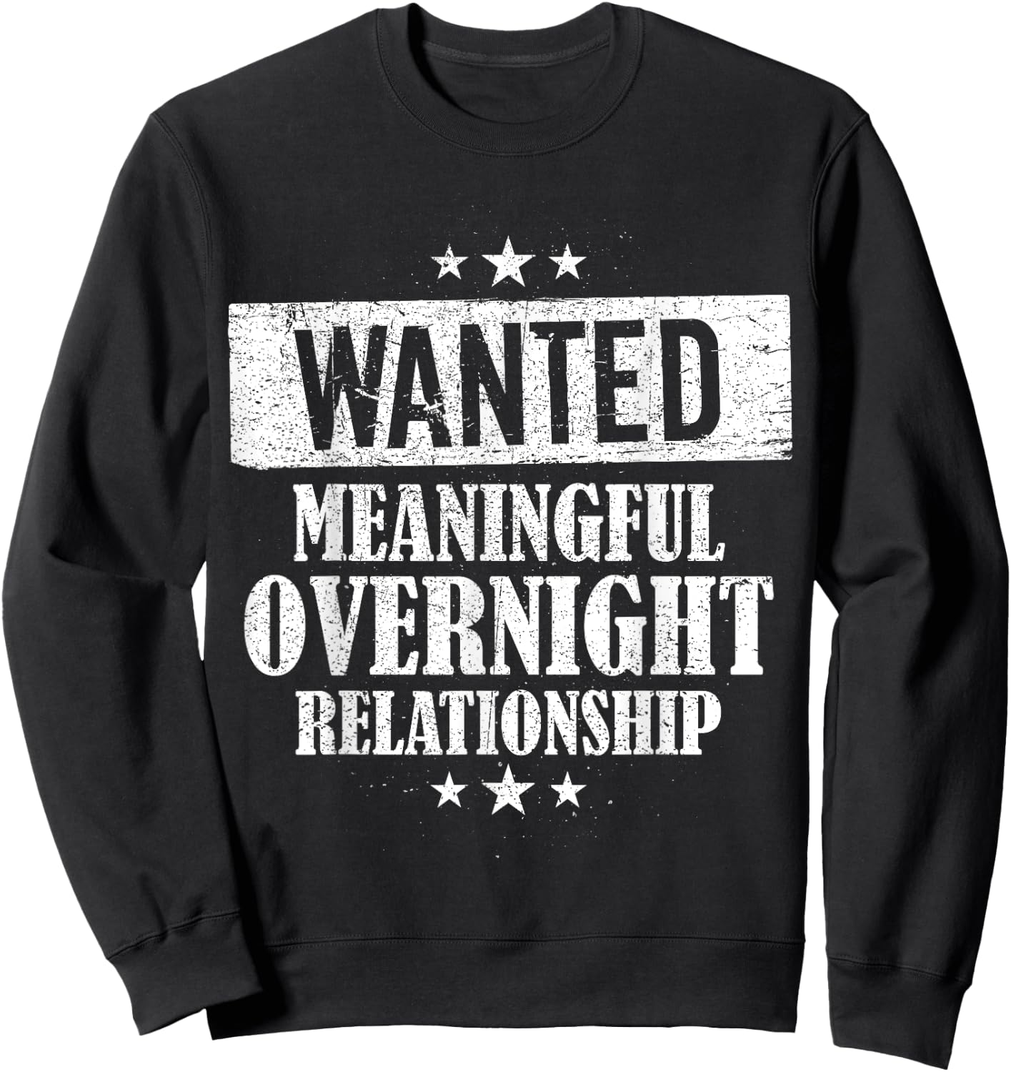 Wanted Meaningful Overnight Relationship One Night Stand Sweatshirt - Sweatshirt | Black