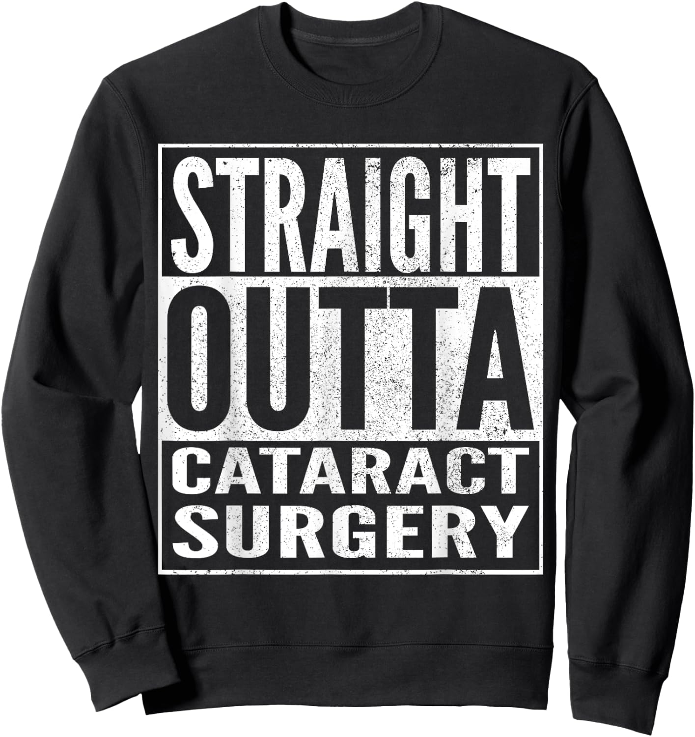 Cataract Surgery Recovery Funny Get Well Soon Sweatshirt - Sweatshirt | Black