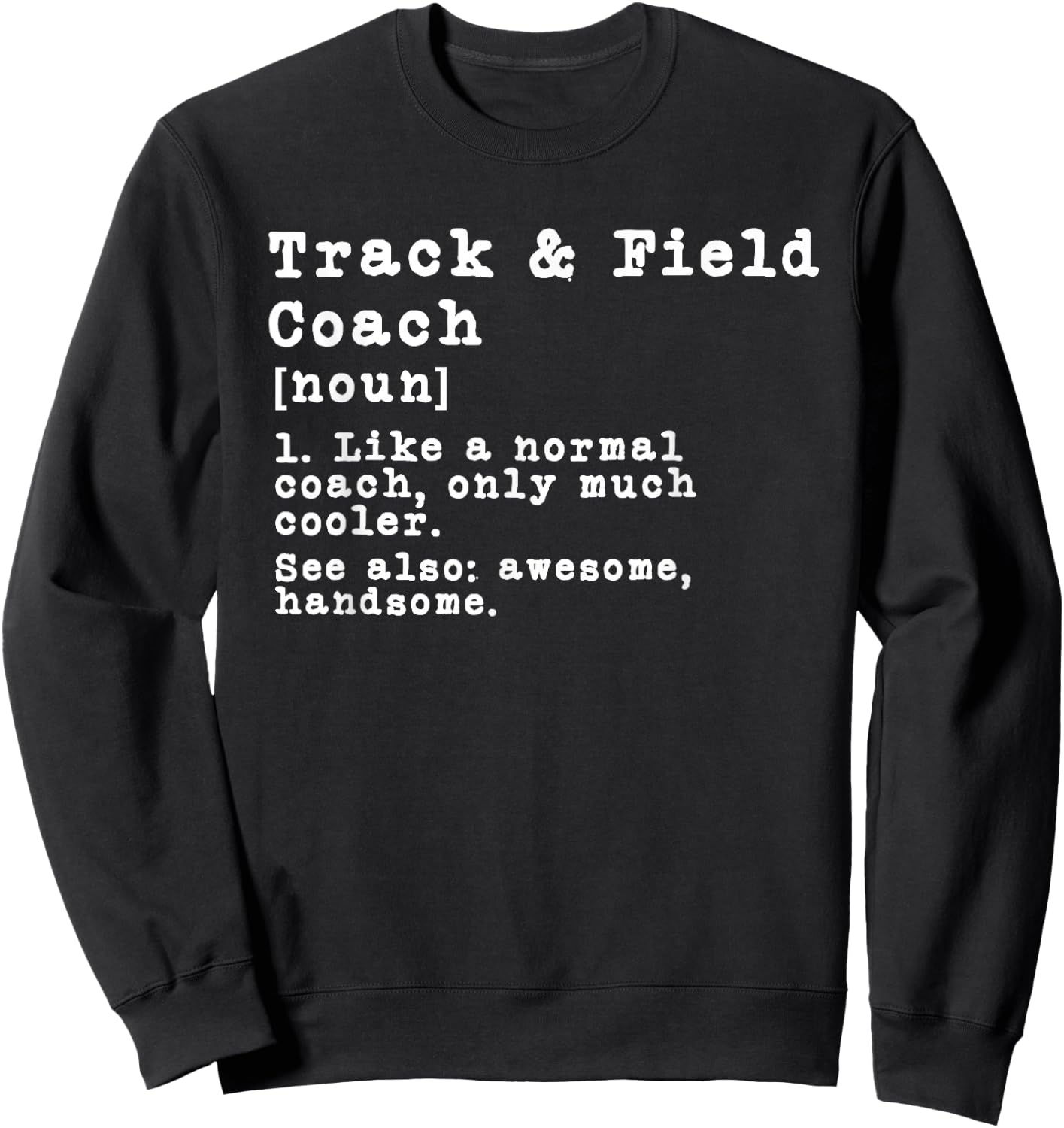 Track and Field Coach Definition Funny Trainer Gift Present Sweatshirt - Sweatshirt | Black